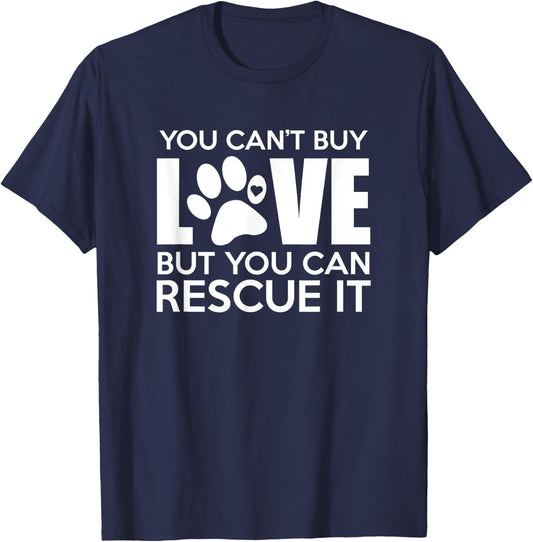 You Can't Buy Love But You Can Rescue It, Rescue Dog, Gift T-Shirt - T-Shirt | Navy