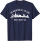 The Mountain Are Calling And I Must Go Everest shirt T-Shirt - T-Shirt | Navy