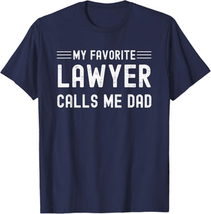 My Favorite Lawyer Calls Me Dad Attorney Solicitor Father T-Shirt - T-Shirt | Navy