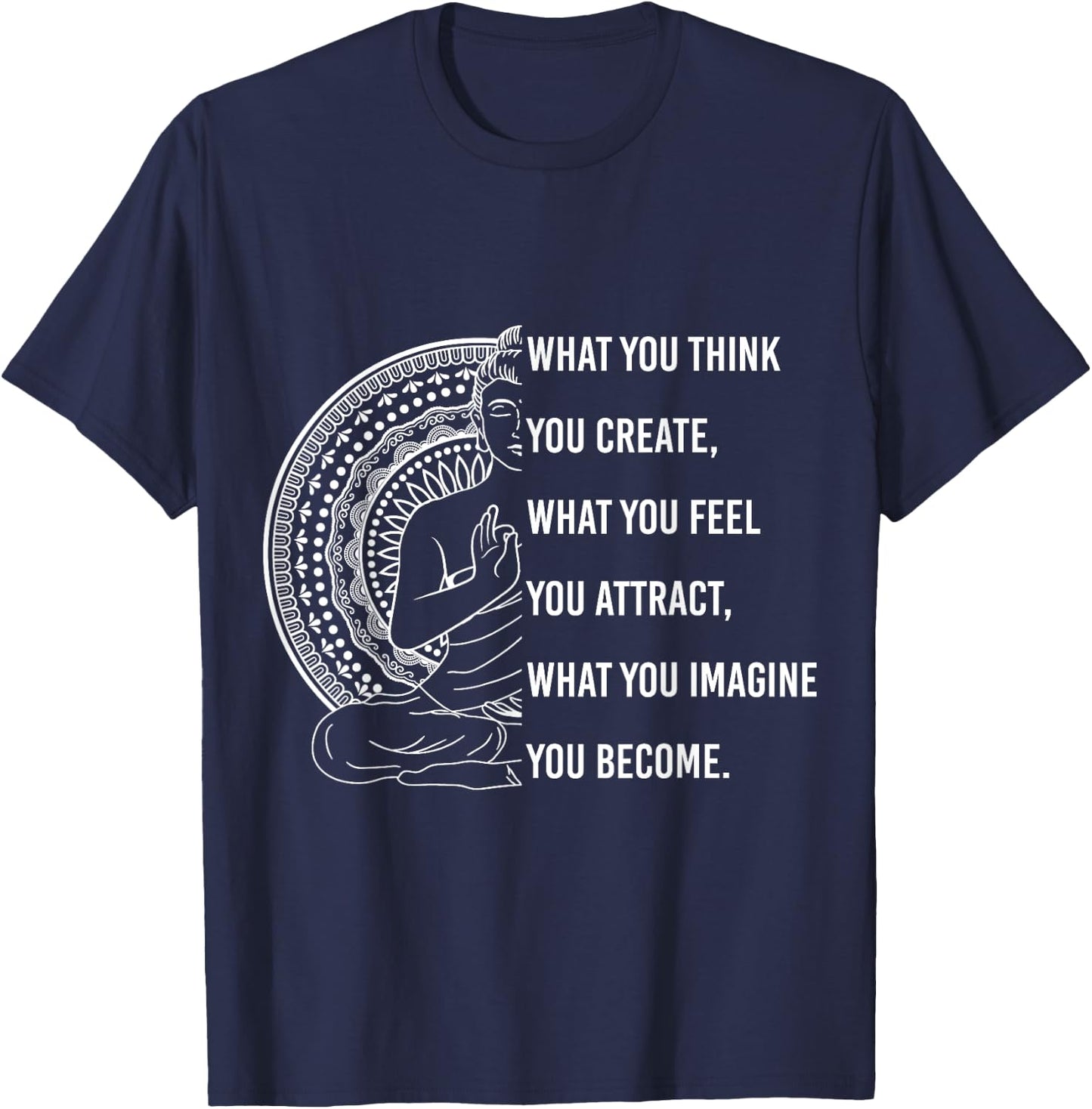 Buddha Quote What you Think, You Create Spiritual T-Shirt - T-Shirt | Navy