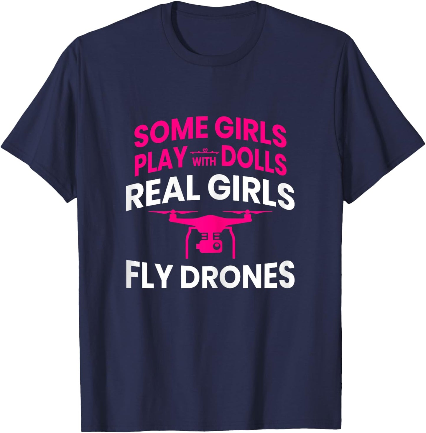 Drone Women Real Girls Fly Drones Gift T-Shirt - T-Shirt | Navy