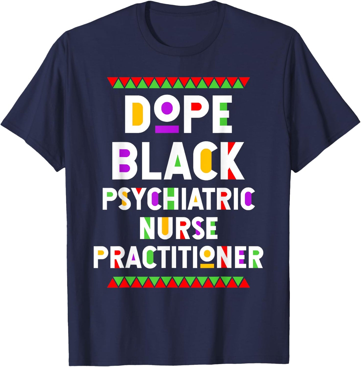 Dope Black Psychiatric Nurse Practitioner African American T-Shirt - T-Shirt | Navy
