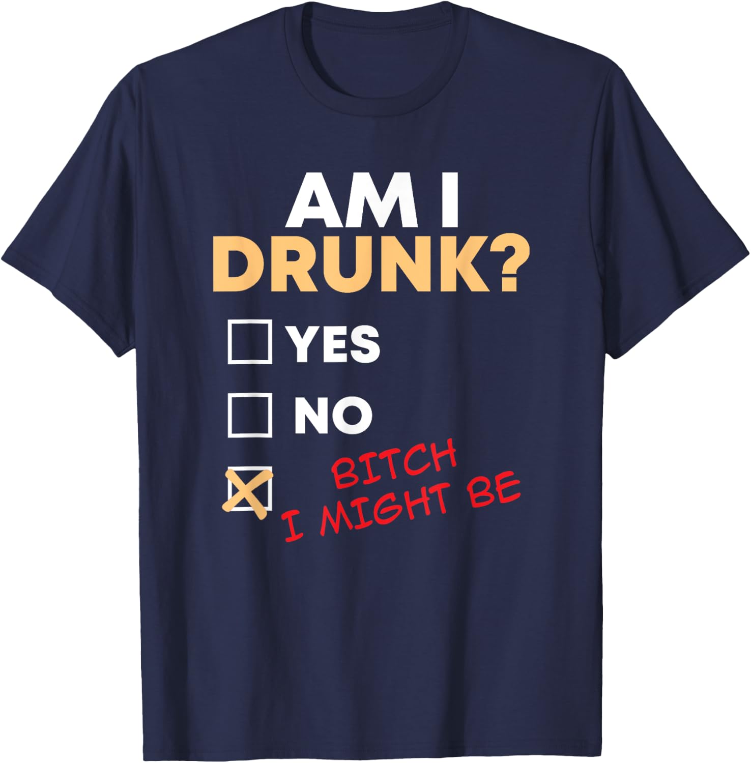 Am I Drunk I Might Be Funny Drinking T-Shirt - T-Shirt | Navy