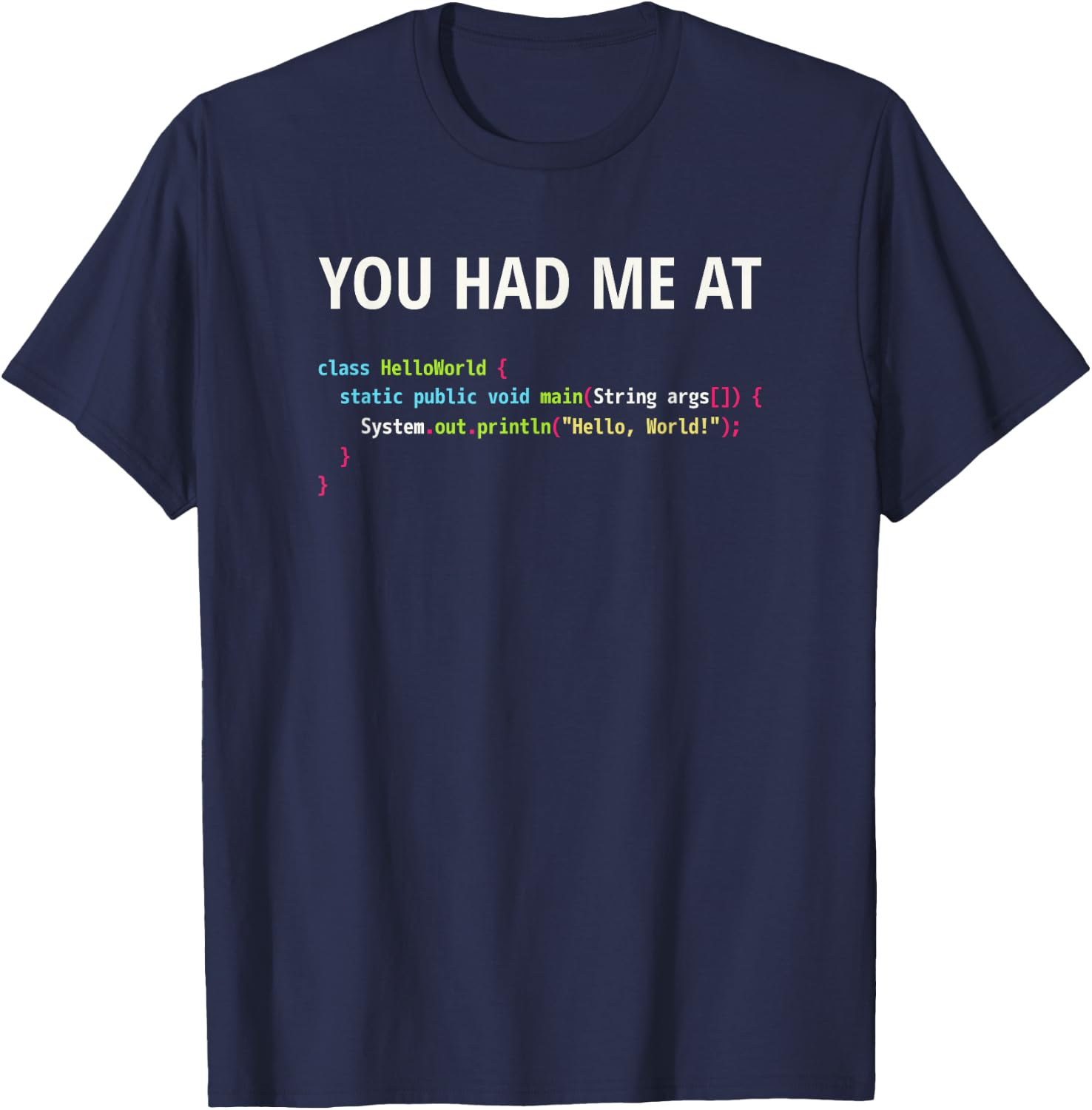 You Had Me At Hello World - Java Code Design for Programmers T-Shirt - T-Shirt | Navy
