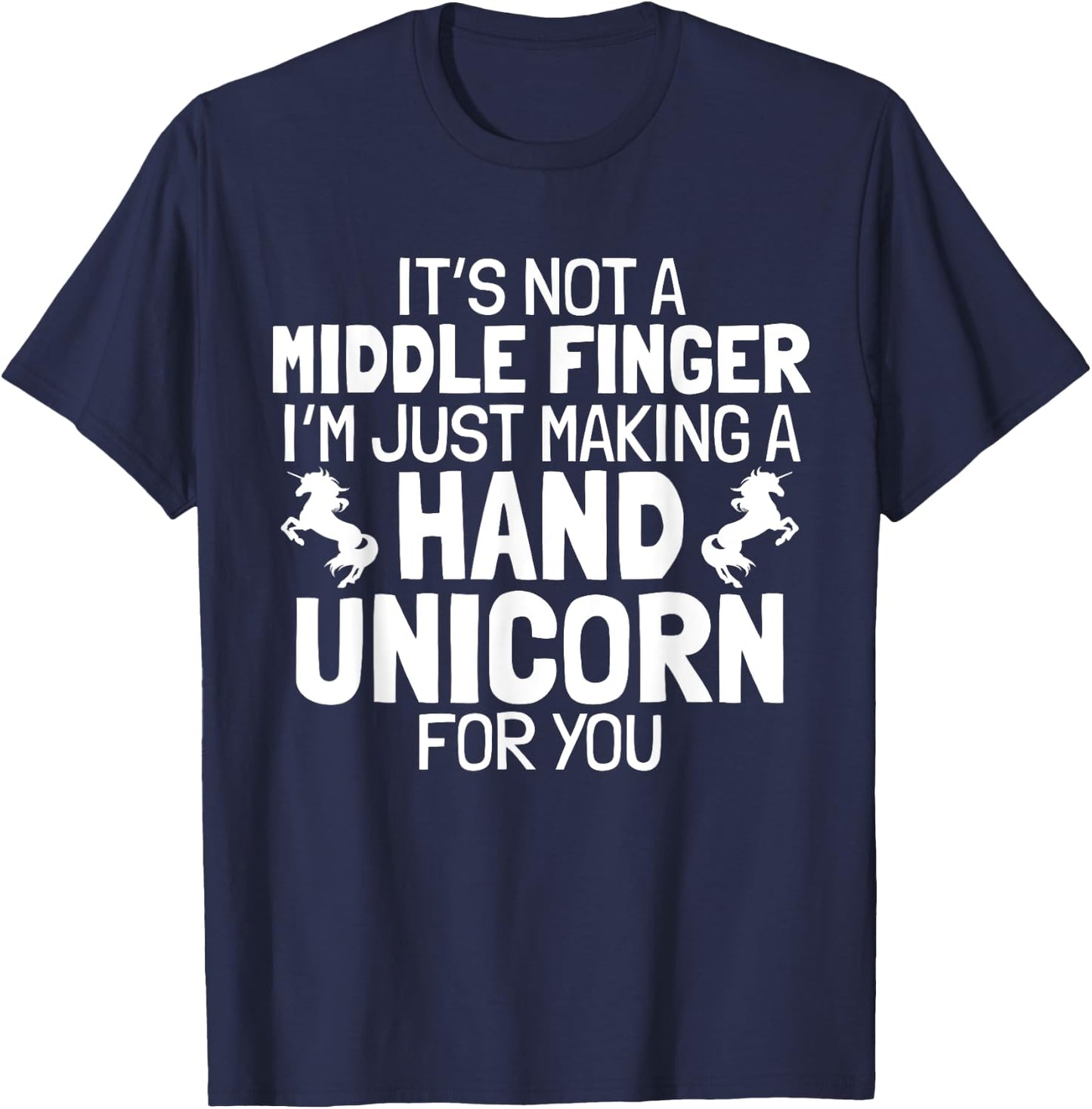 Hand Unicorn Middle Finger Funny Sarcastic Crude Humor Quote T-Shirt - T-Shirt | Navy