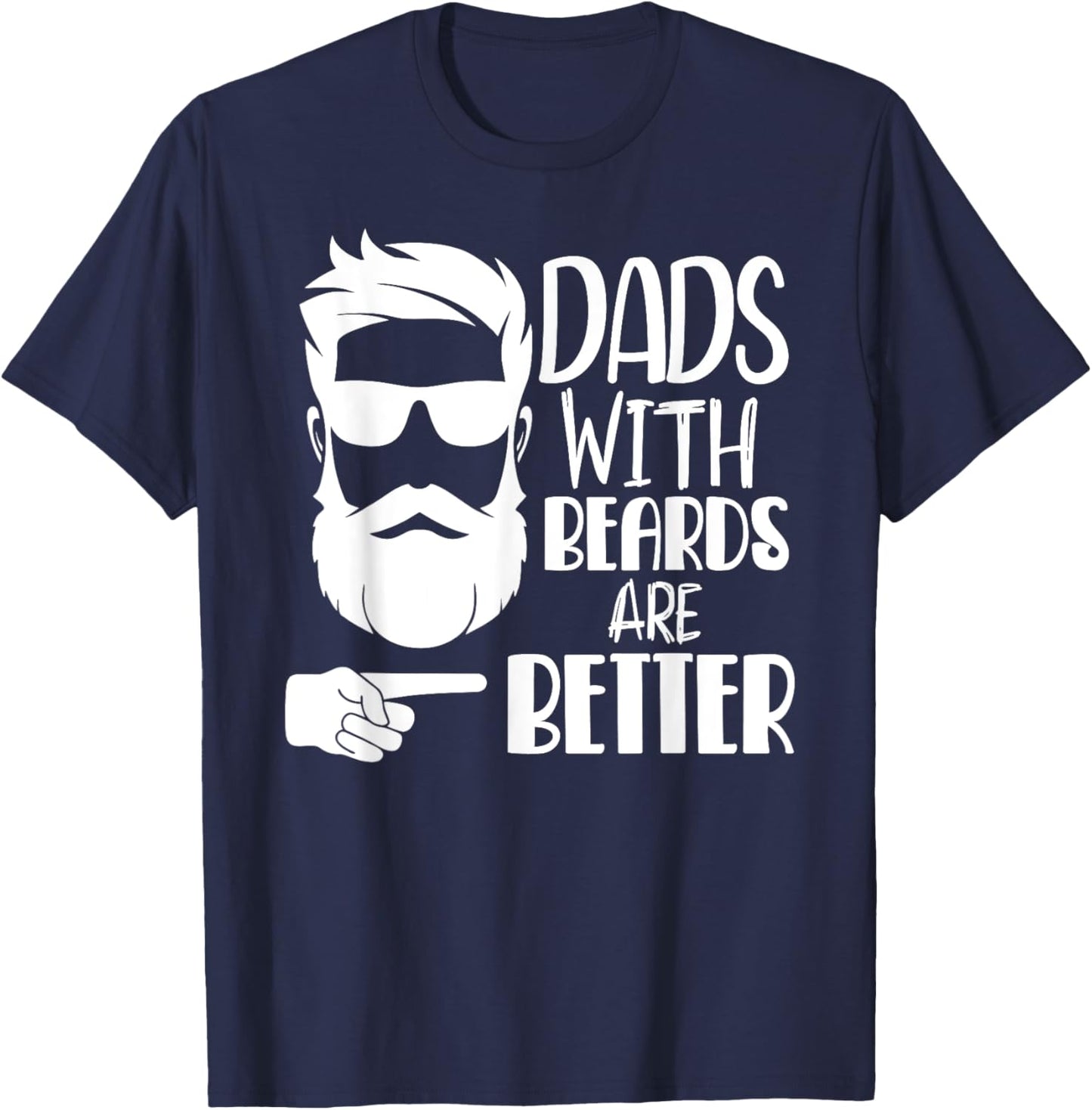 Dads with Beards are Better Funny Shirts for Dad Father Papa T-Shirt - T-Shirt | Navy
