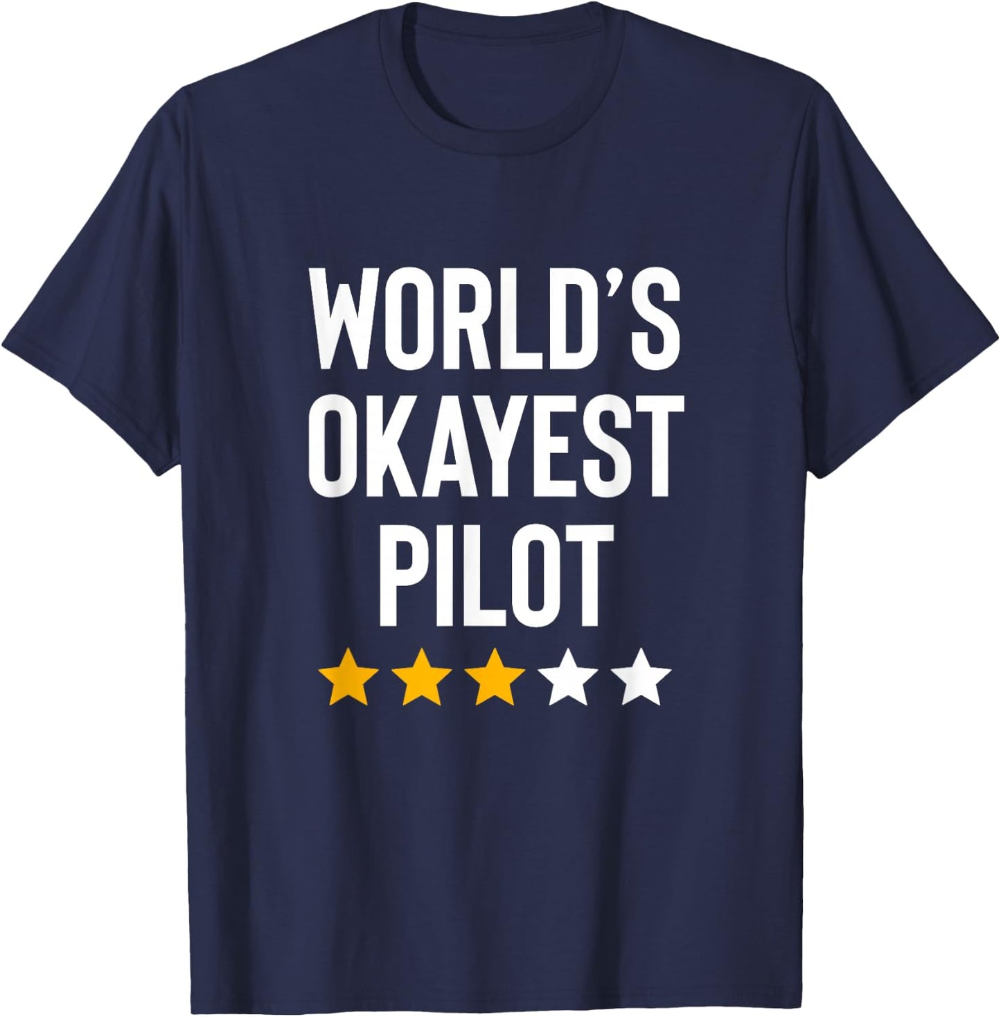 Worlds Okayest Pilot Flying Aviation Men Women Funny Pilot T-Shirt - T-Shirt | Navy