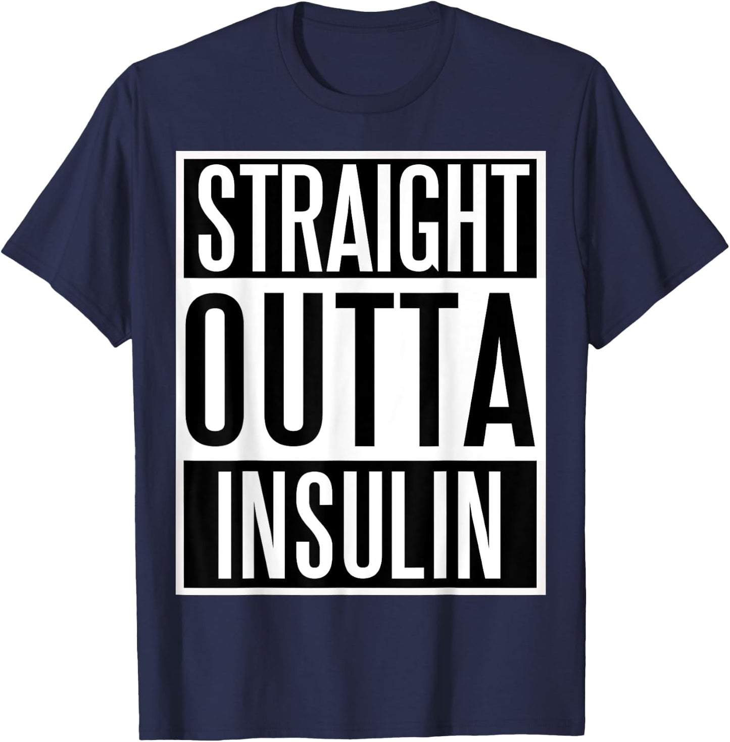 Straight Outta Insulin fun Diabetes Awareness shirt! T-Shirt - T-Shirt | Navy