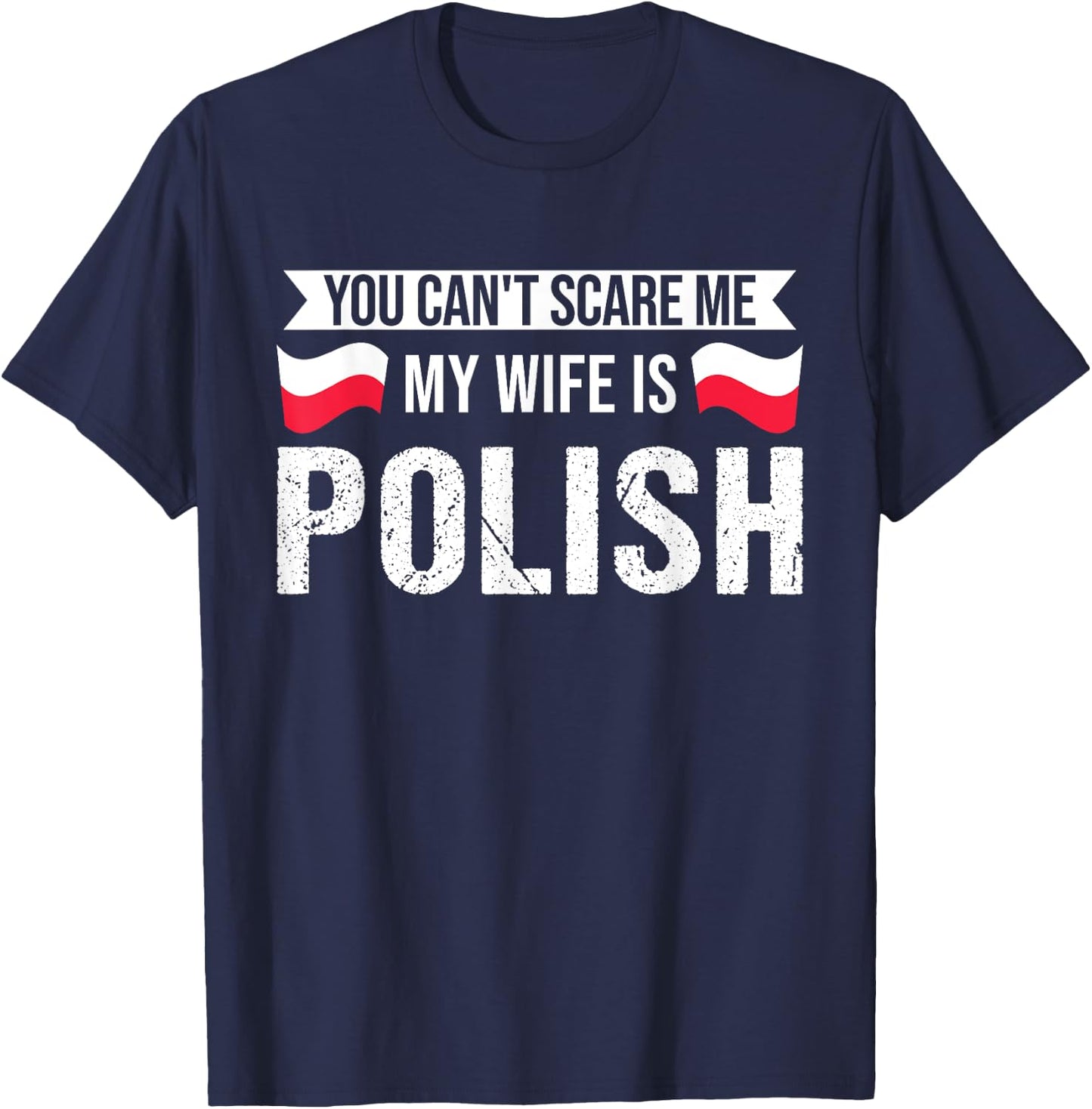 You cant scare me my wife is Polish Polish roots T-Shirt - T-Shirt | Navy