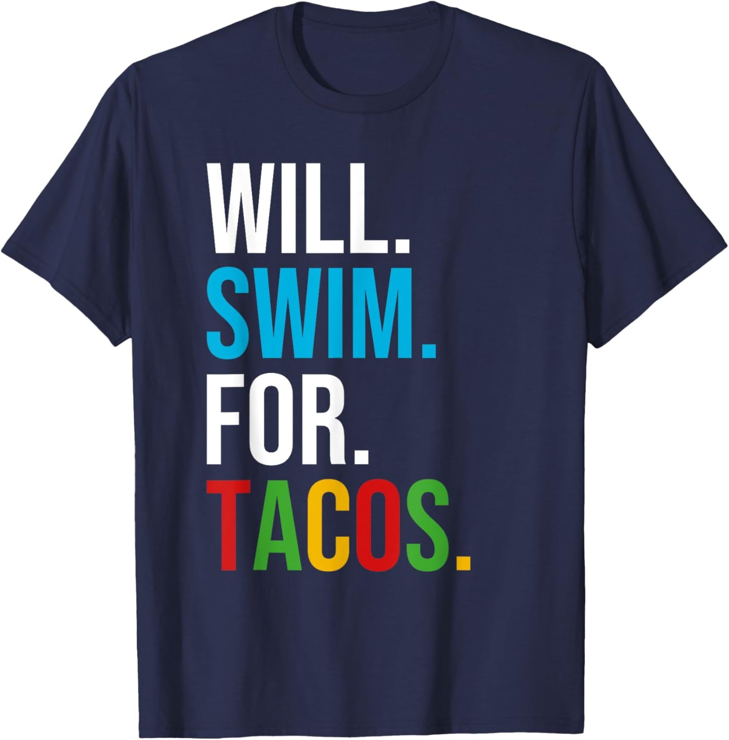 Will Swim For Tacos Funny Taco Lover Swimming Swimmer Gift T-Shirt - T-Shirt | Navy