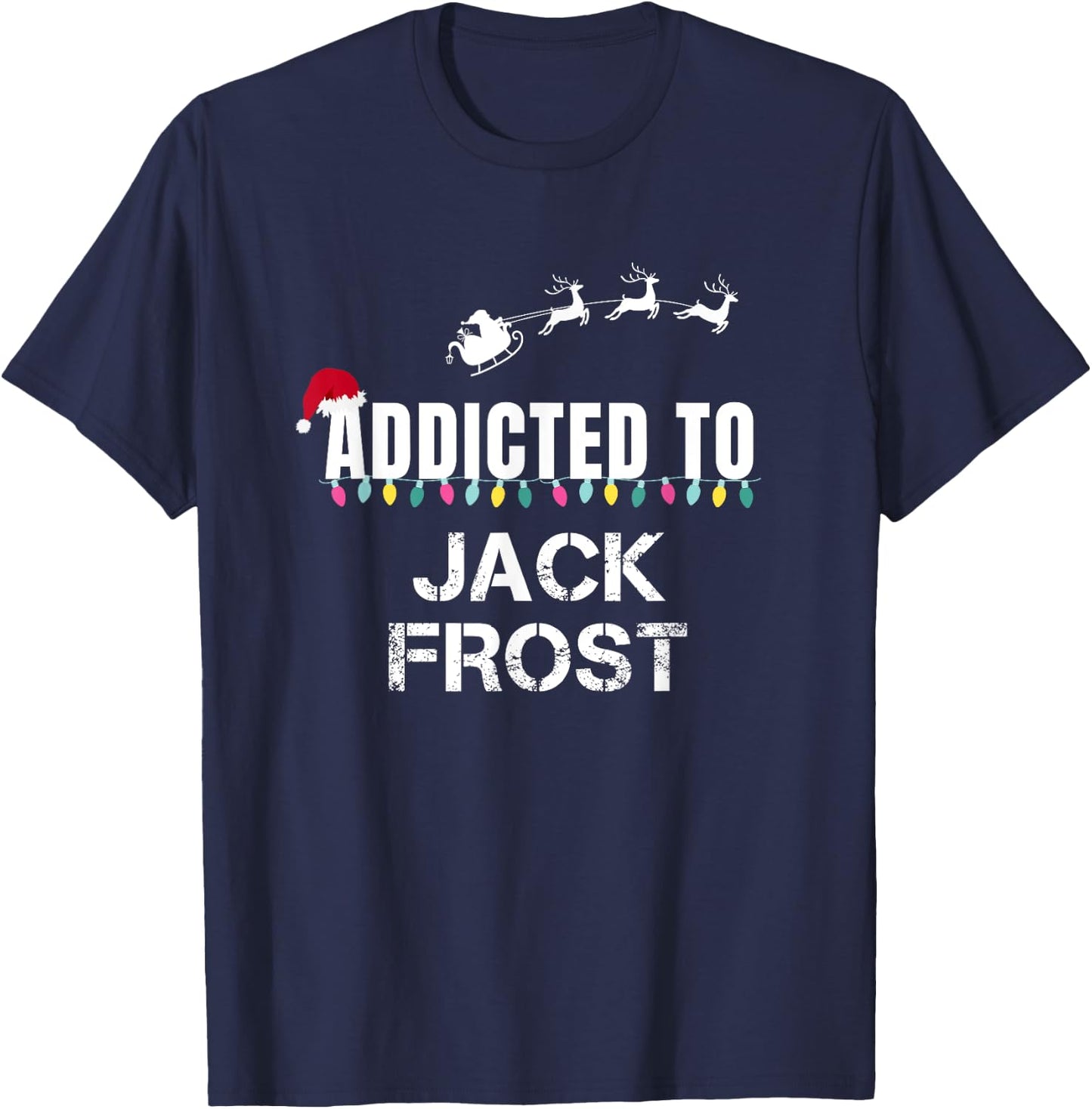 Funny I'm Addicted To Christmas Jack Frost Santa Elves T-Shirt - T-Shirt | Navy