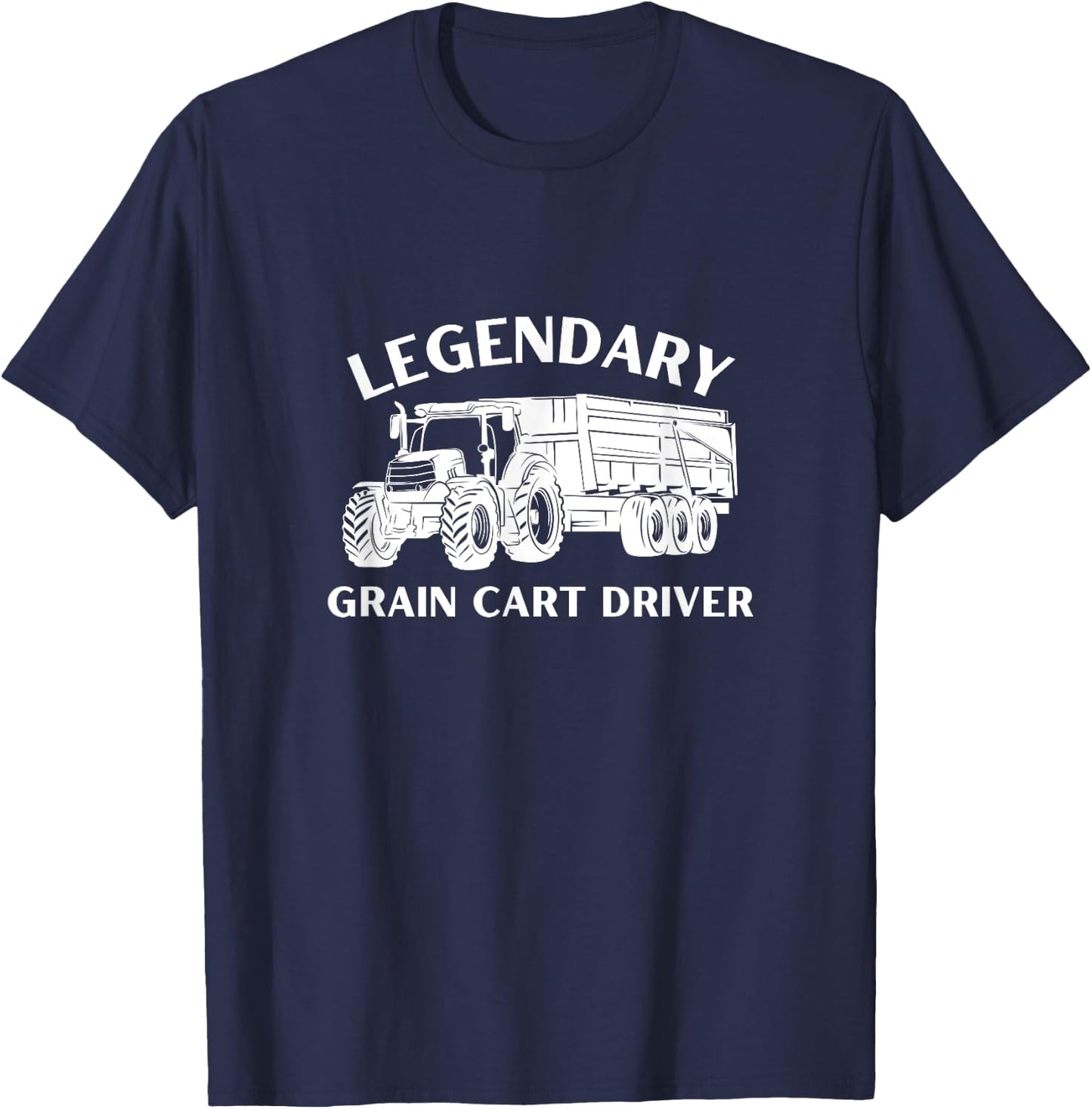 Legendary Grain Cart Driver - Fun Tractor Operator Farming T-Shirt - T-Shirt | Navy