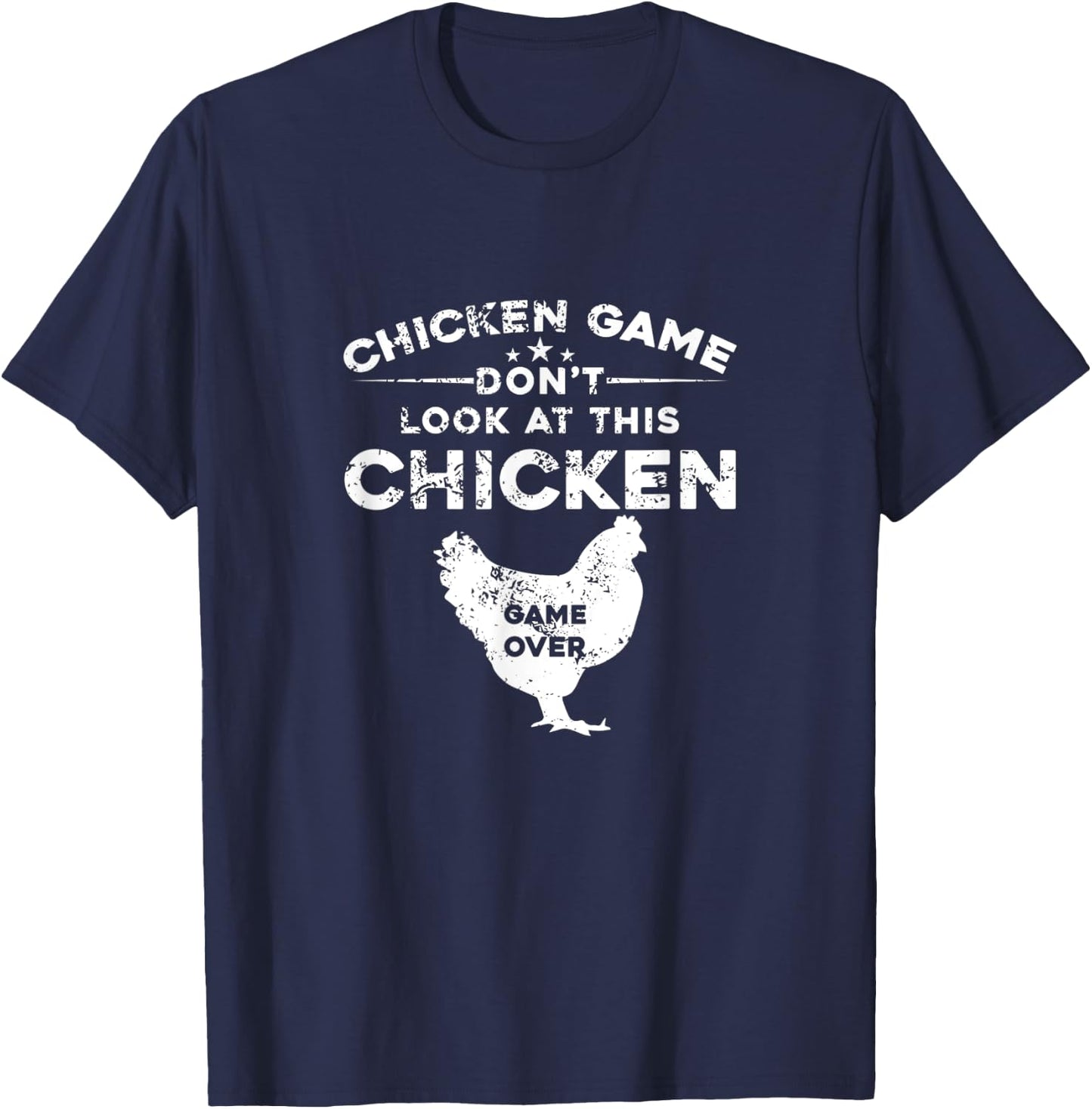 Chicken Game Don't Look At This Chicken Game Over T-Shirt - T-Shirt | Navy