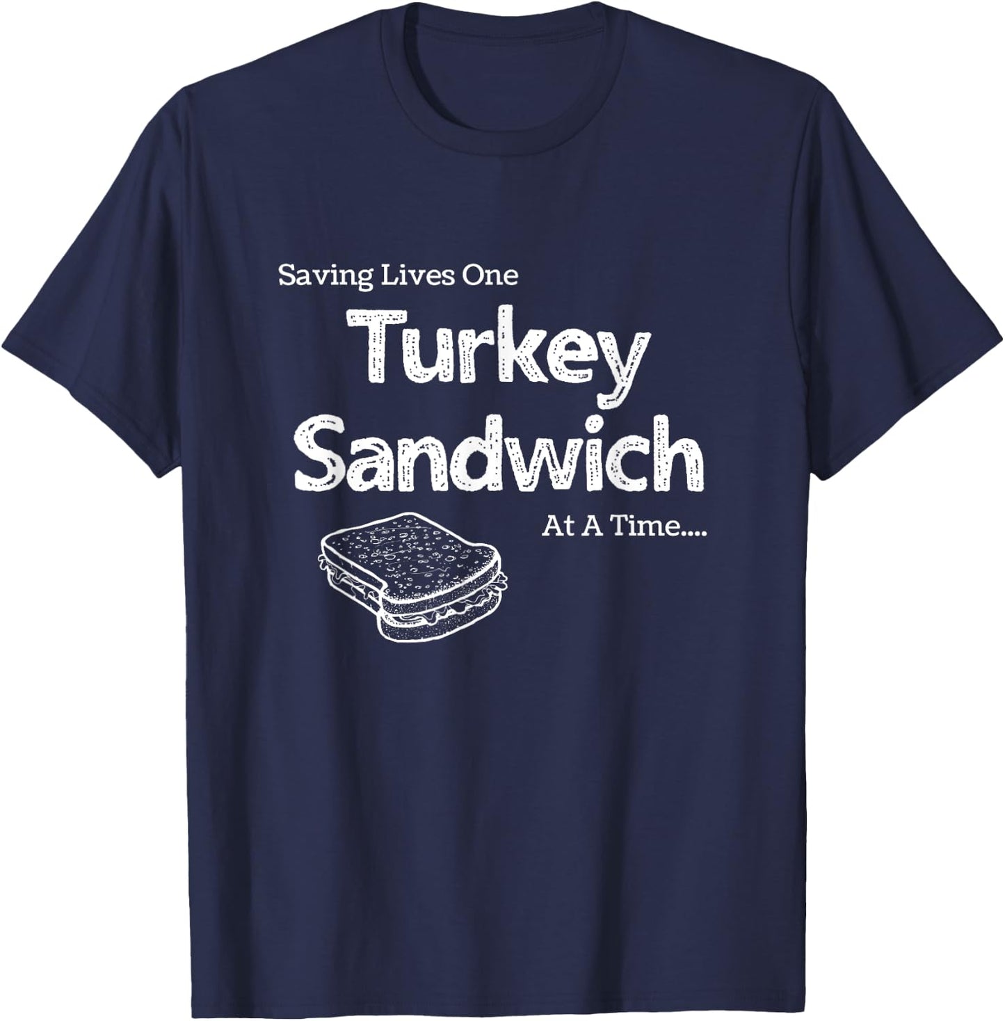Saving Lives One Turkey Sandwich at a Time ER Nurse Humor T-Shirt - T-Shirt | Navy