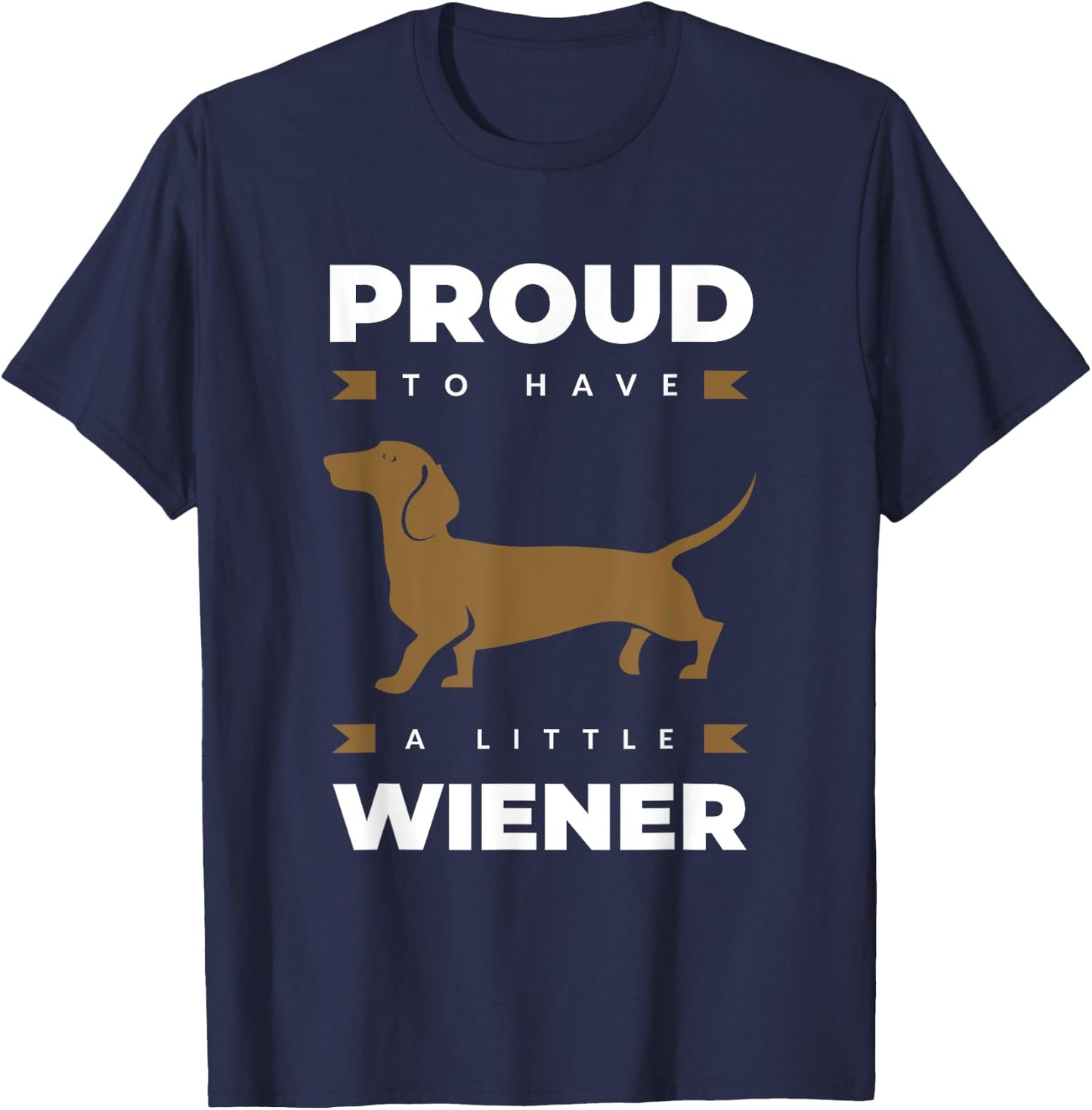 Proud to Have a Little Wiener Dog for Owner Dachshund T-Shirt - T-Shirt | Navy