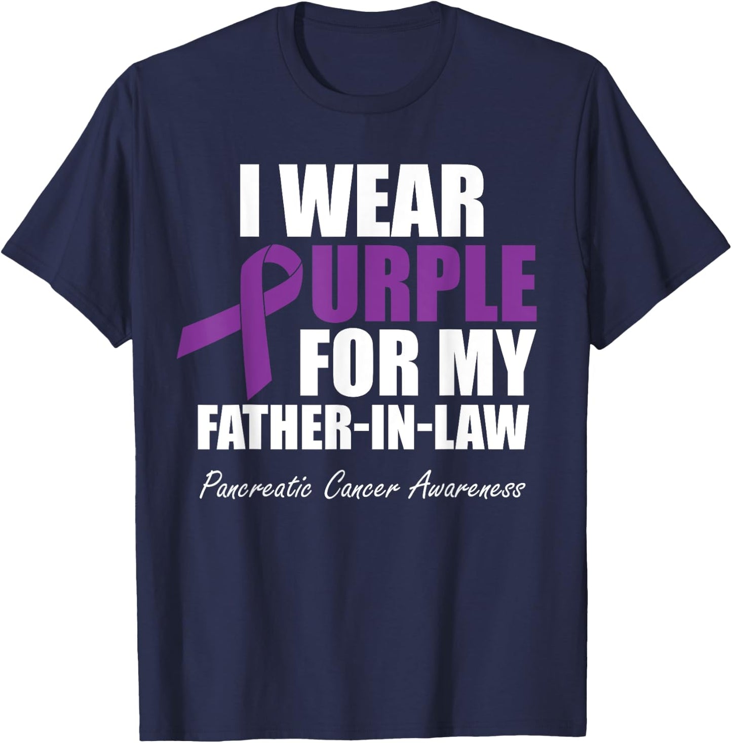 Pancreatic Cancer I Wear Purple For My Father-In-Law T-Shirt - T-Shirt | Navy