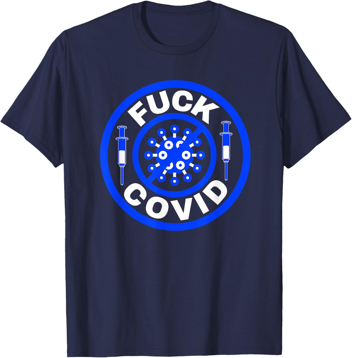 Fuck Covid Pandemic Blue Pro Vaccine Shots T-Shirt - T-Shirt | Navy
