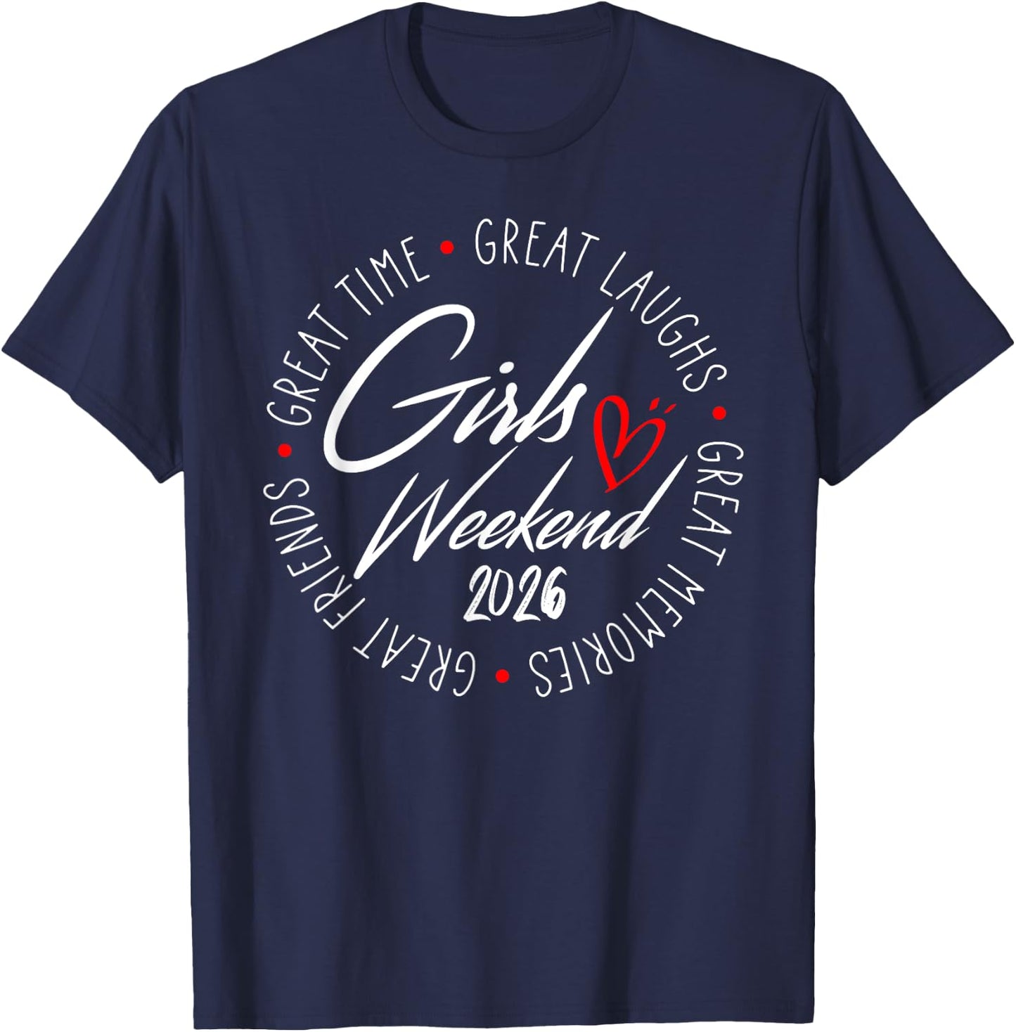 Girls Weekend 2026 Heart Spring Break Great Laughs Memories T-Shirt - T-Shirt | Navy