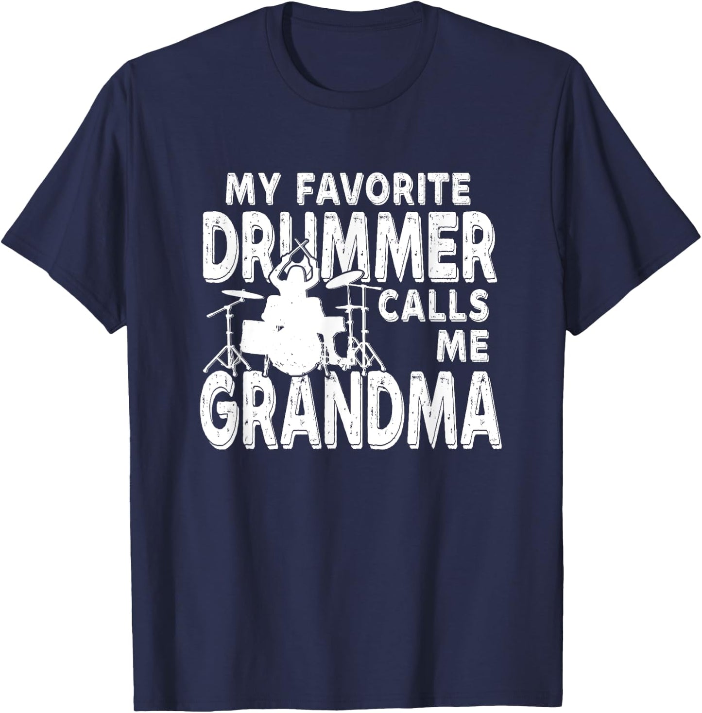 My Favorite Drummer Calls Me Grandma Funny Drum T-Shirt - T-Shirt | Navy