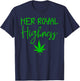 420 Her Royal Highness - 420 THC POT Weed Medical Marijuana T-Shirt - T-Shirt | Navy