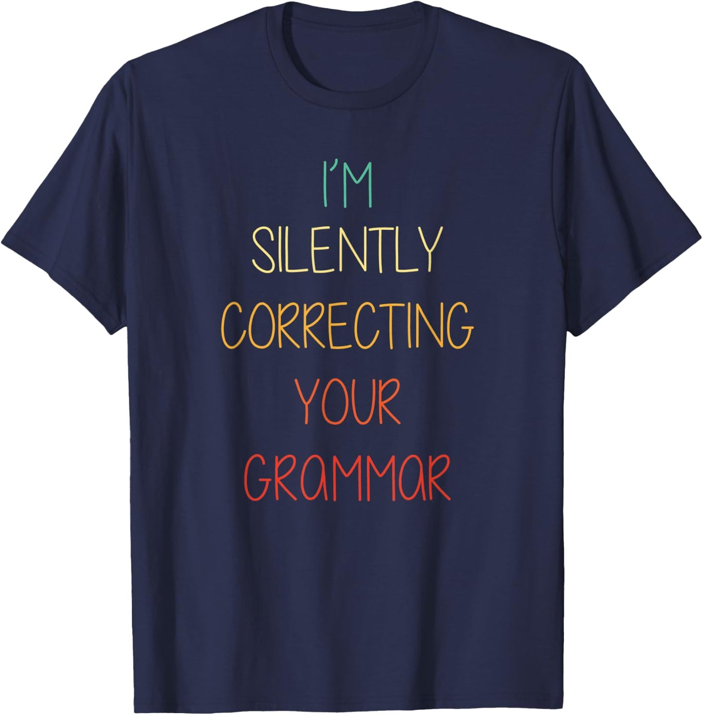 I'm Silently Correcting Your Grammar Funny English Teacher Women Kids T-Shirt - T-Shirt | Navy