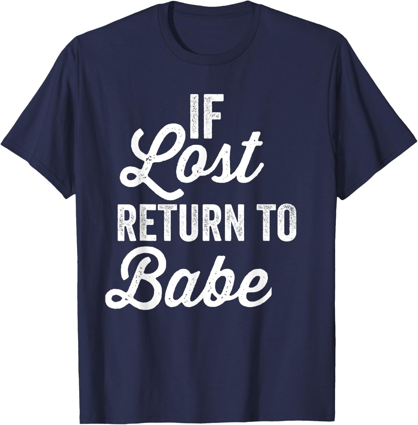 If Lost Return To Babe I Am Babe Matching Couple T-Shirt - T-Shirt | Navy