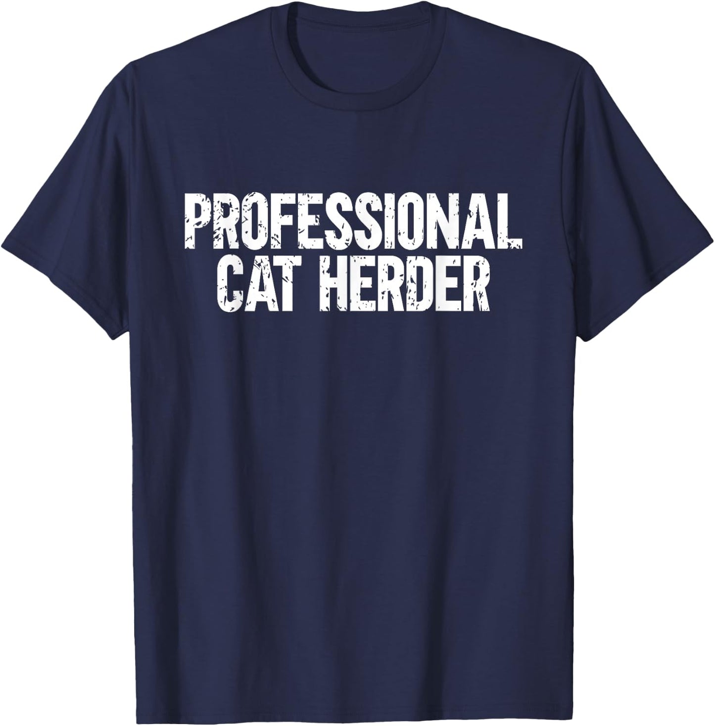 Professional Cat Herder Funny Herding Cats Humorous T-Shirt - T-Shirt | Navy