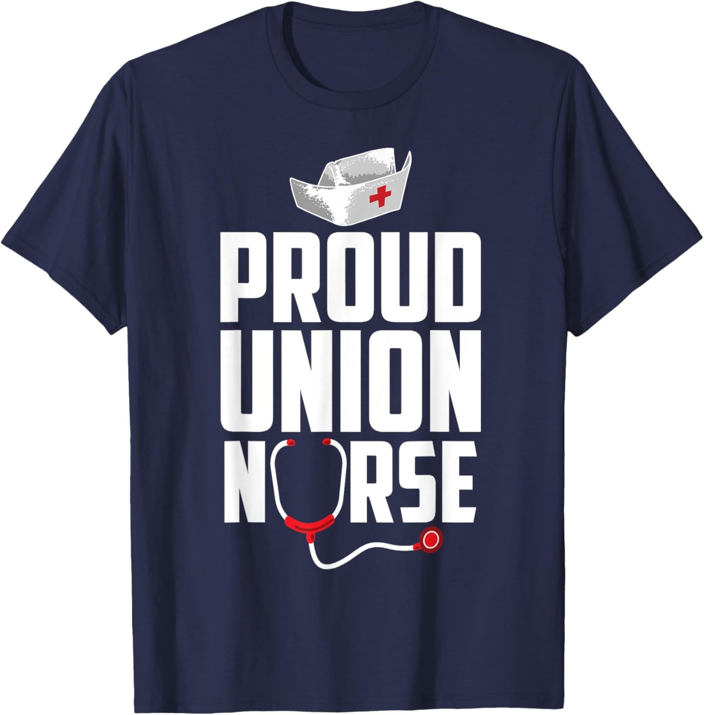 Funny Union Proud Nurse Gift Men Women Cool Advocate Lovers T-Shirt - T-Shirt | Navy