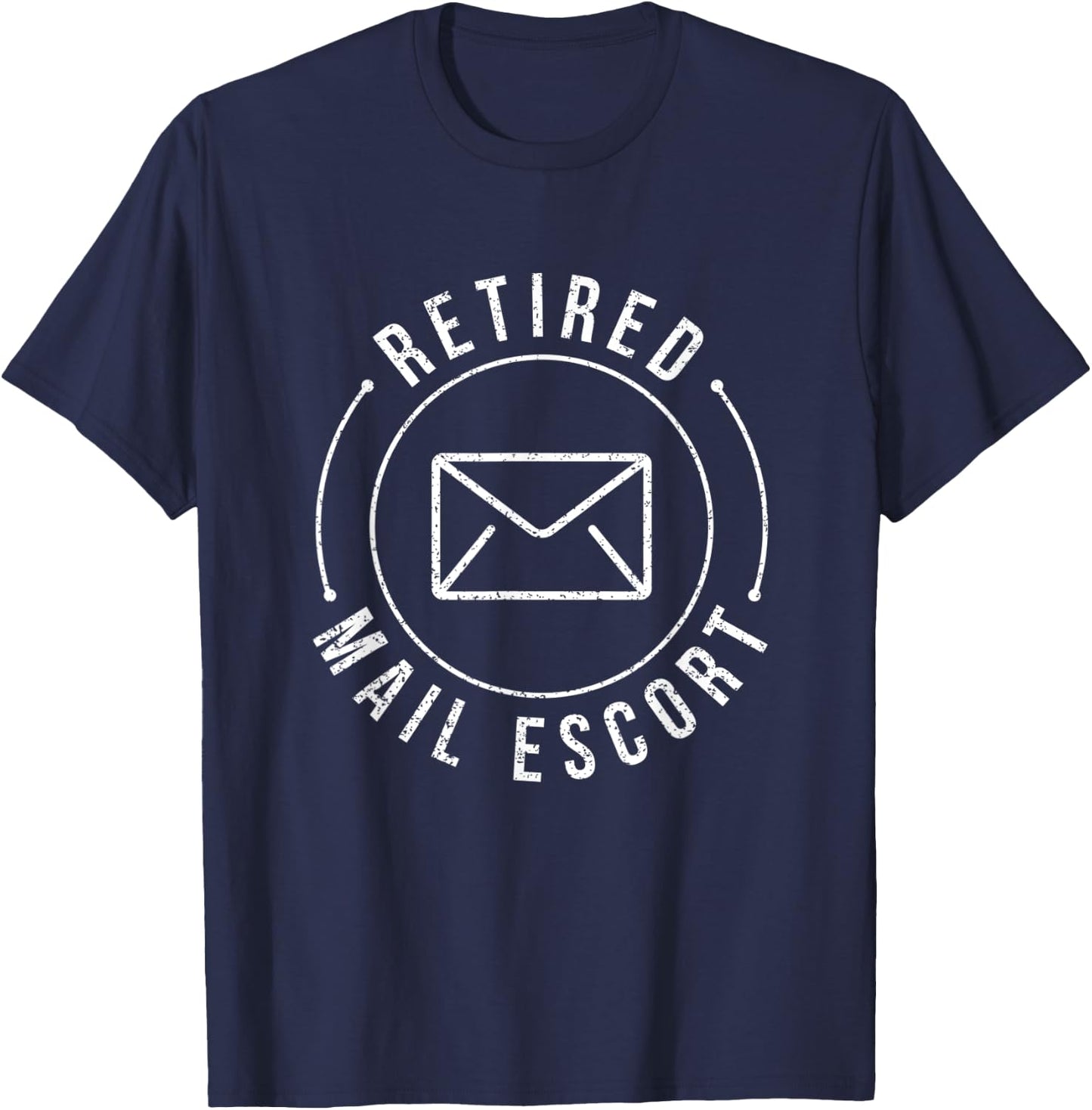 Retired Mail Escort - Mailman Postal Worker Funny Delivery T-Shirt - T-Shirt | Navy