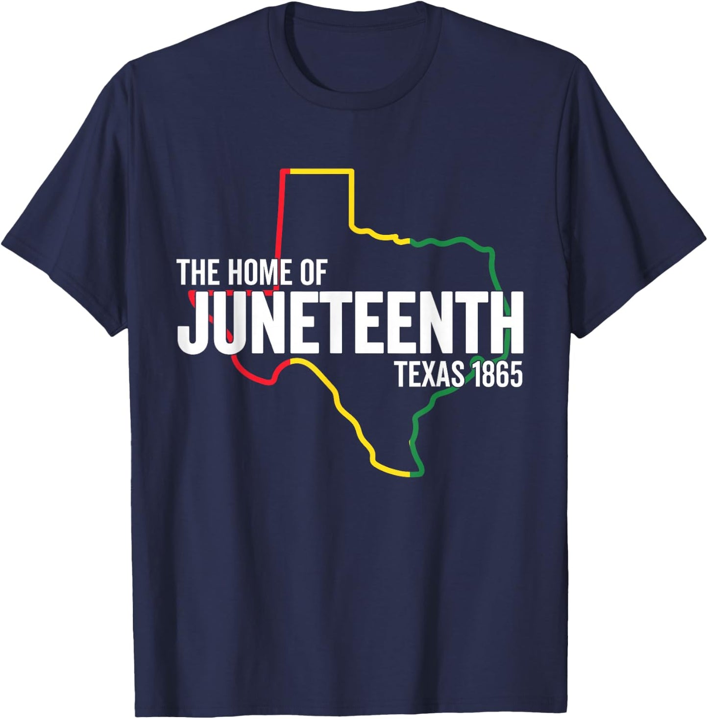 Texas The Home Of Juneteenth 1865 TX Black Freedom Slavery T-Shirt - T-Shirt | Navy
