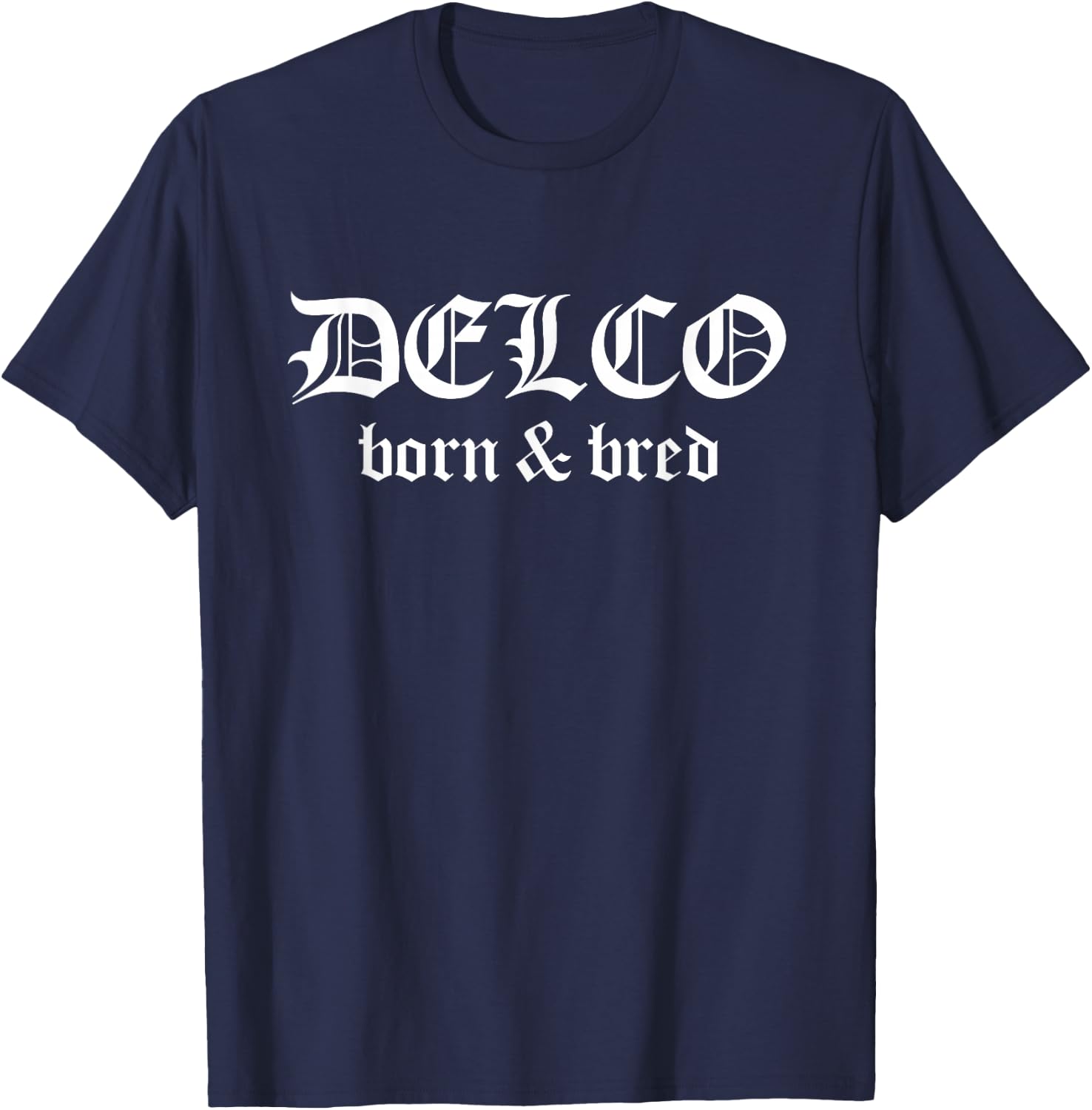 Delco Born and Bred Delaware County PA Delco Pride T-Shirt - T-Shirt | Navy