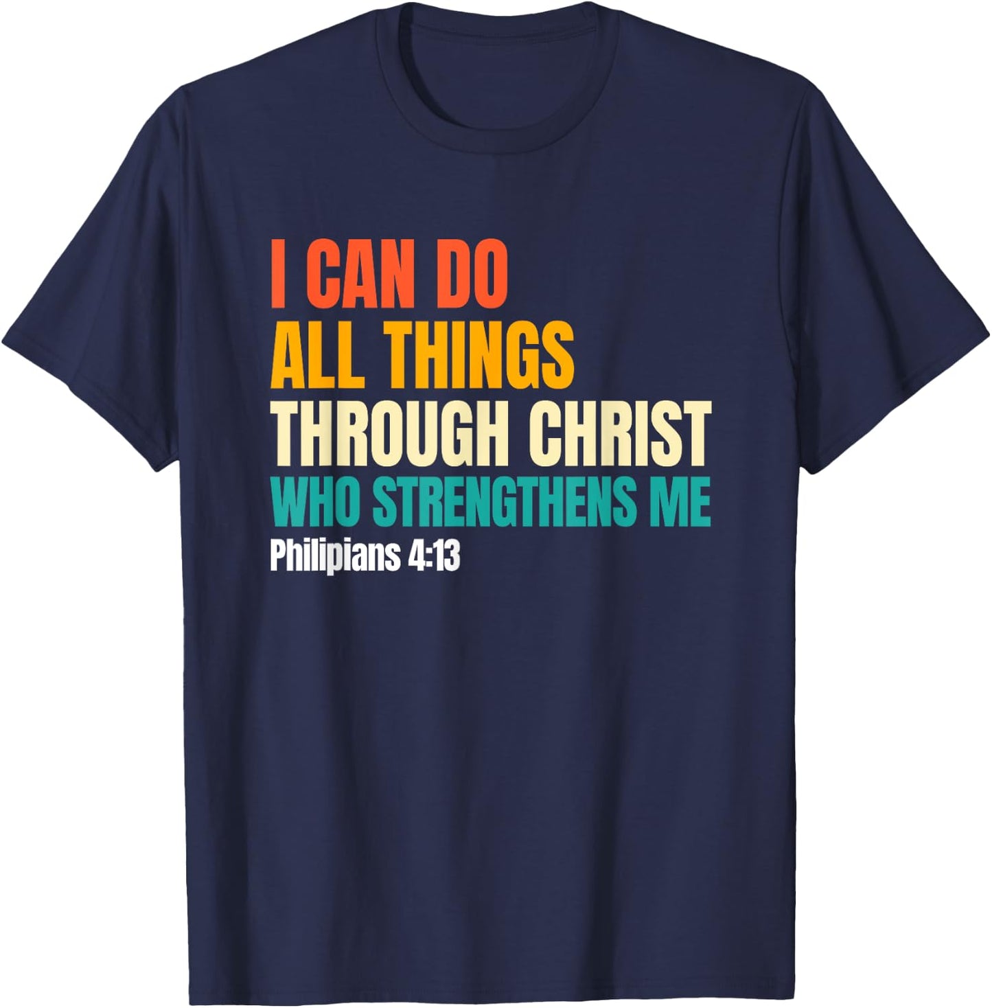 I Can Do All Things Through Christ Christian Faith T-Shirt - T-Shirt | Navy