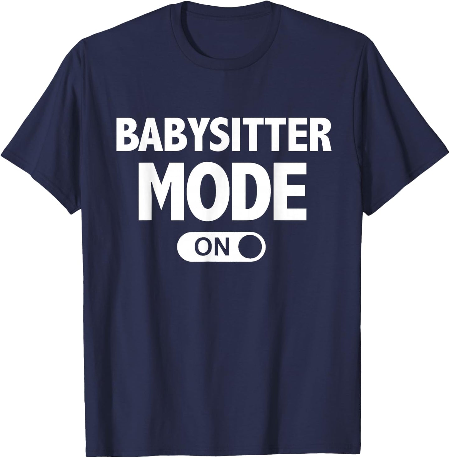 Babysitter Mode On Teenage Girl Gift T-Shirt - T-Shirt | Navy
