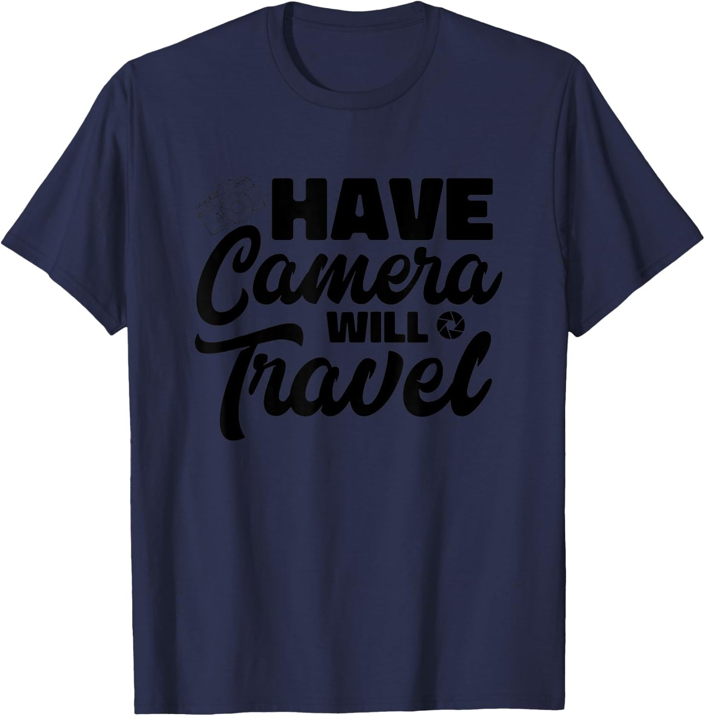 Have Camera Will Travel Photographer Funny Photography T-Shirt - T-Shirt | Navy