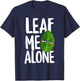 Indoor Plants Greenhouse Gardening Leaf Me Alone Funny T-Shirt - T-Shirt | Navy