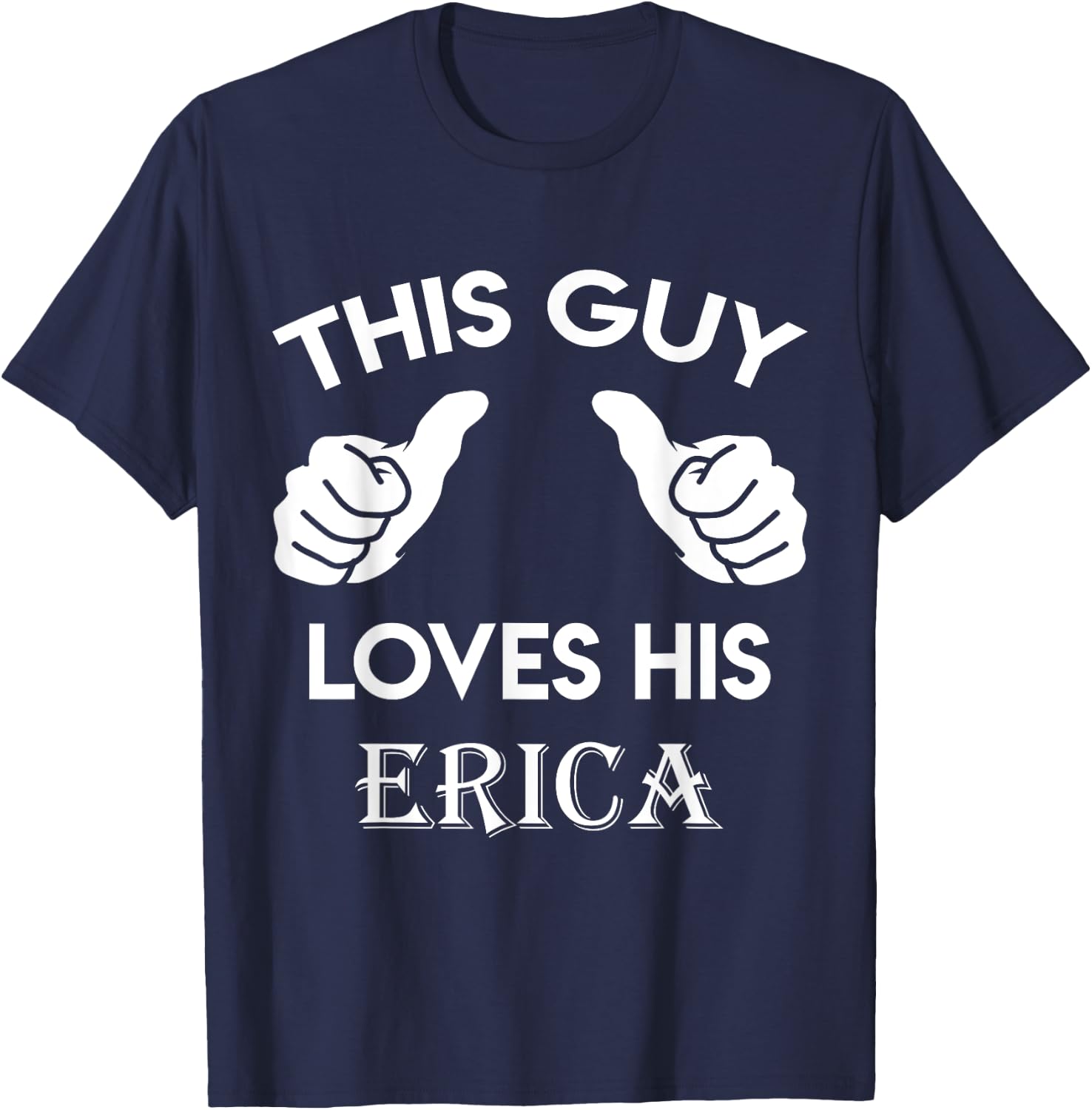This guy loves his ERICA gift valentine Anniversary 02t T-Shirt - T-Shirt | Navy