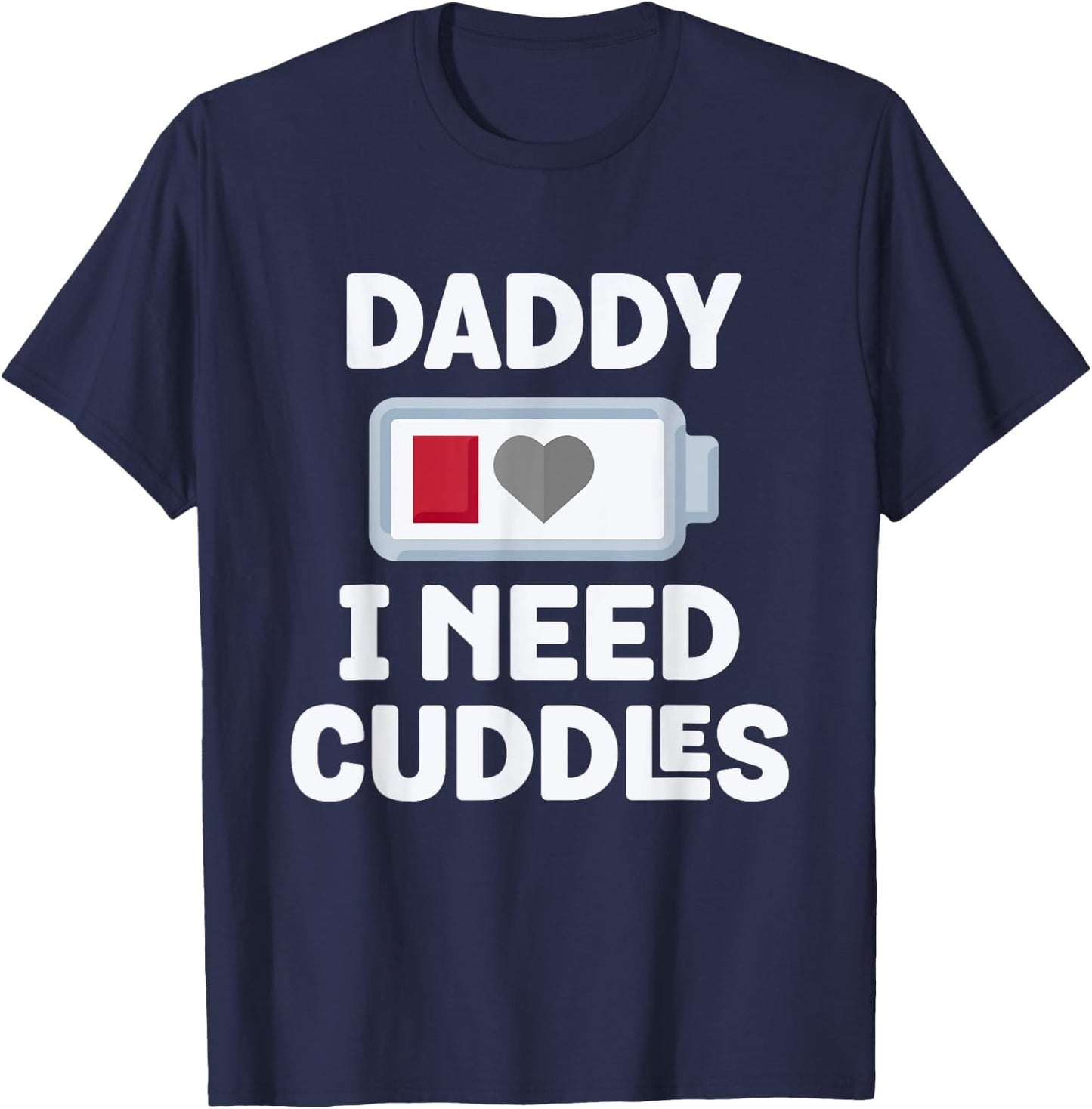 Daddy I Need Cuddles Funny Hug Lover T-Shirt - T-Shirt | Navy