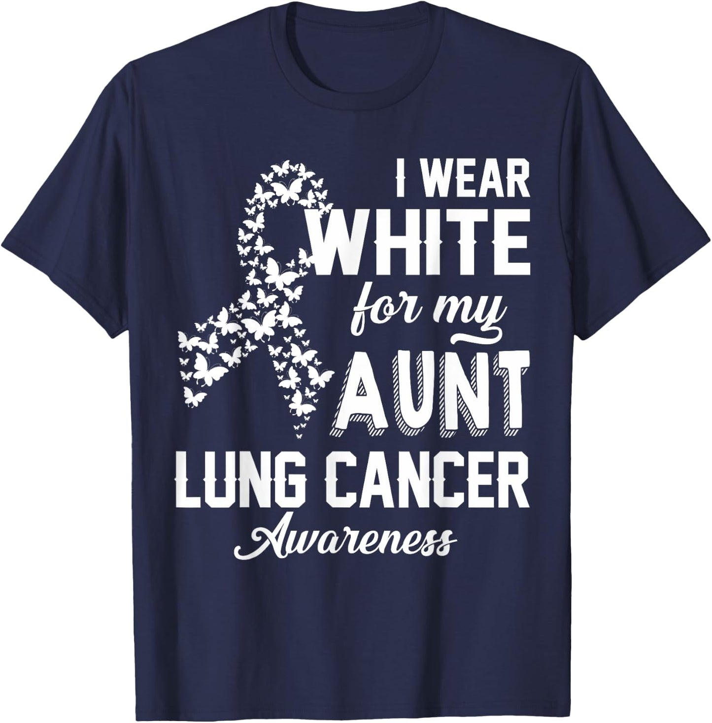 I Wear White For My Aunt Lung Cancer Awareness White Ribbon T-Shirt - T-Shirt | Navy