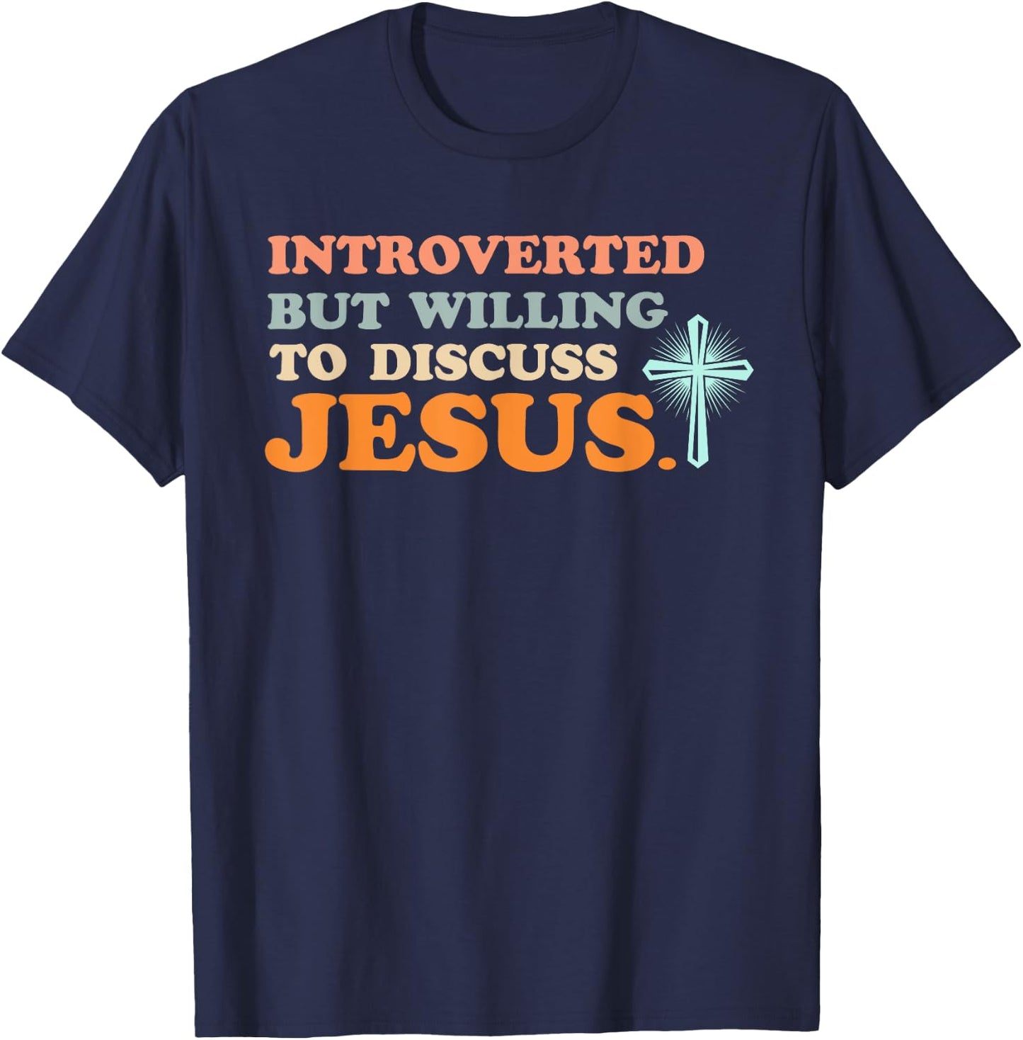 Introverted But Willing to Discuss Jesus Christian T-Shirt - T-Shirt | Navy