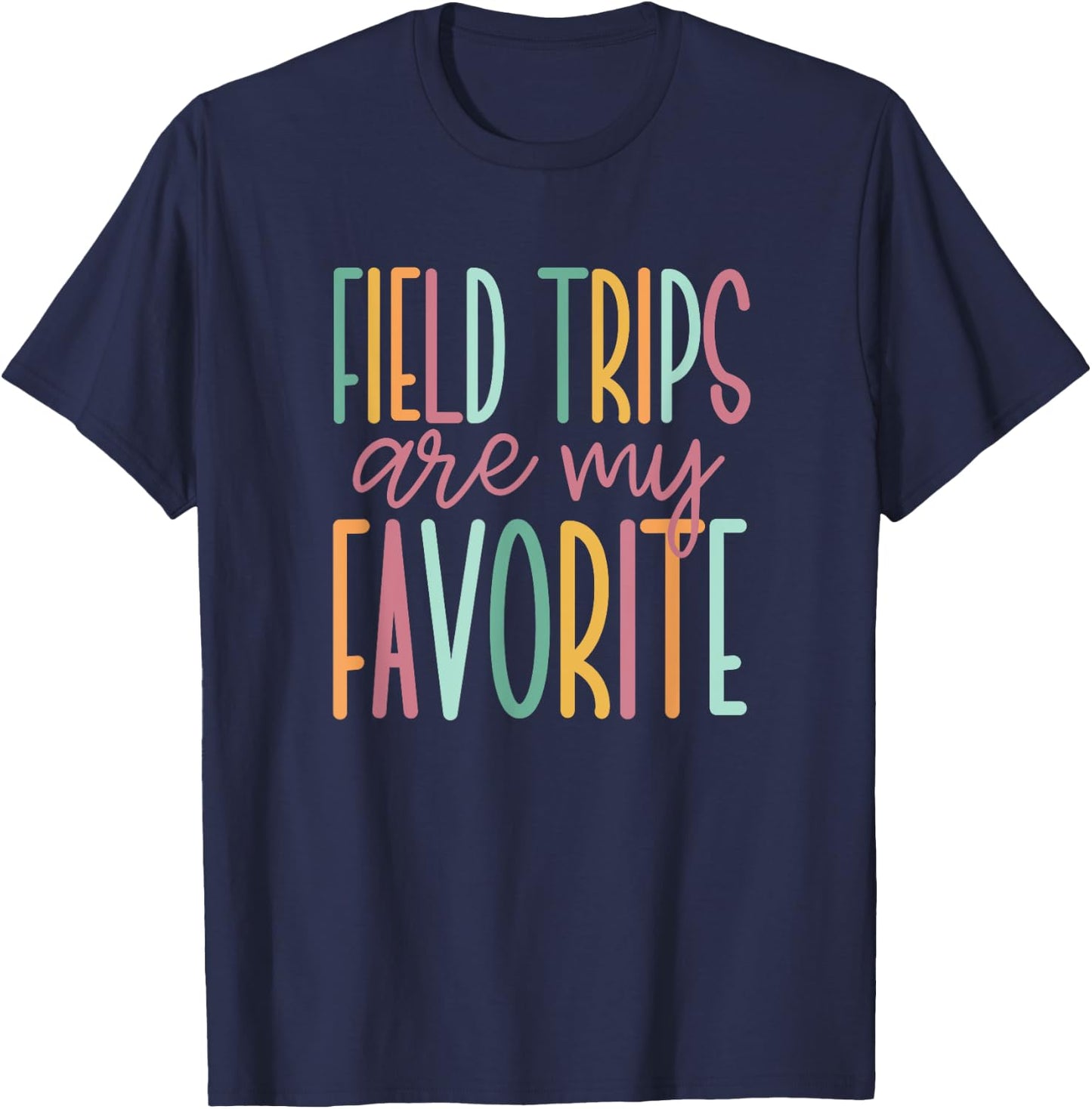 Field Trips are My Favorite, School Field Trip T-Shirt - T-Shirt | Navy
