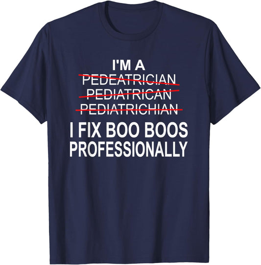 Pediatrician Shirt Funny Pediatrics Joke Pediatrician Gift T-Shirt - T-Shirt | Navy