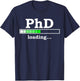 Future PhD Loading Funny PhinisheD Promotion Gift T-Shirt - T-Shirt | Navy