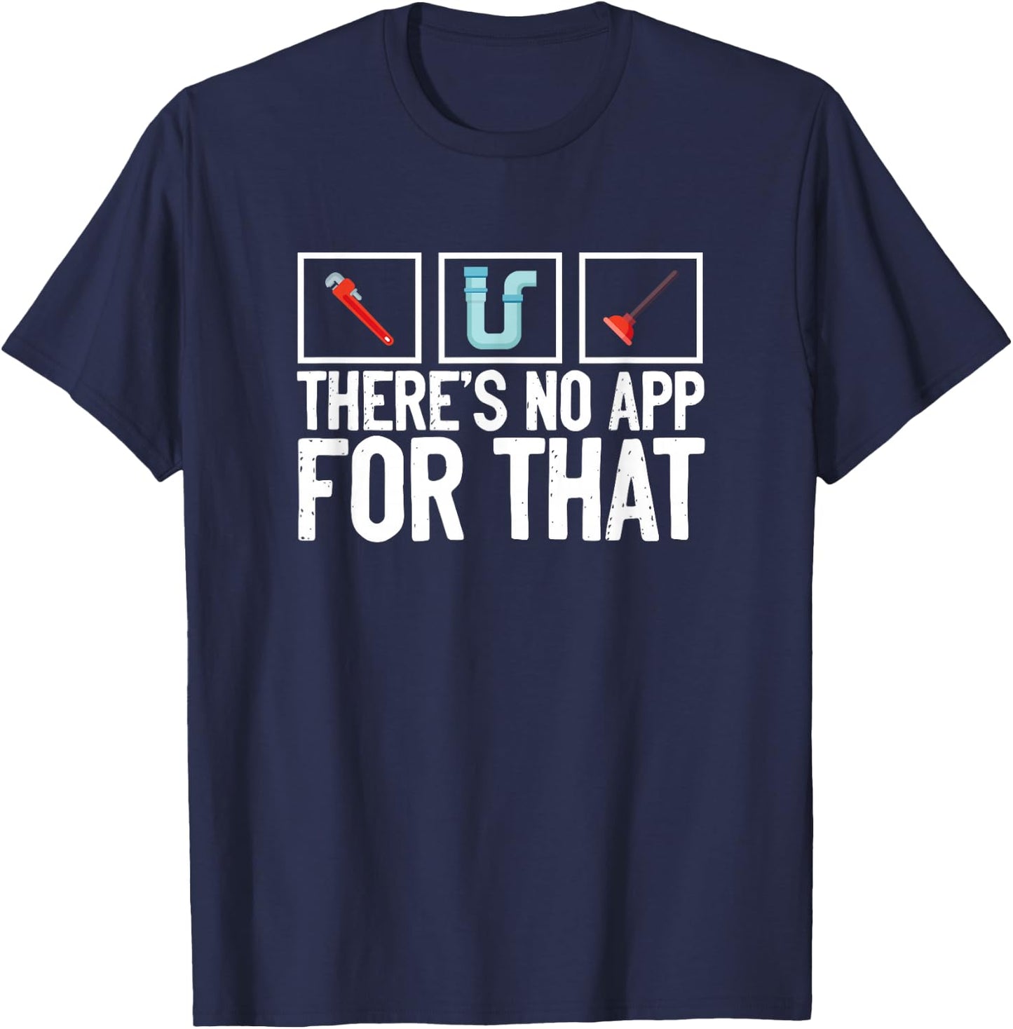 No App For That Pipefitter Plumbing Pipe Funny Plumber T-Shirt - T-Shirt | Navy