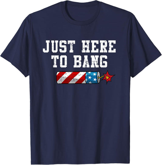 Funny Fourth of July 4th of July I'm Just Here To Bang Women Men T-Shirt - T-Shirt | Navy