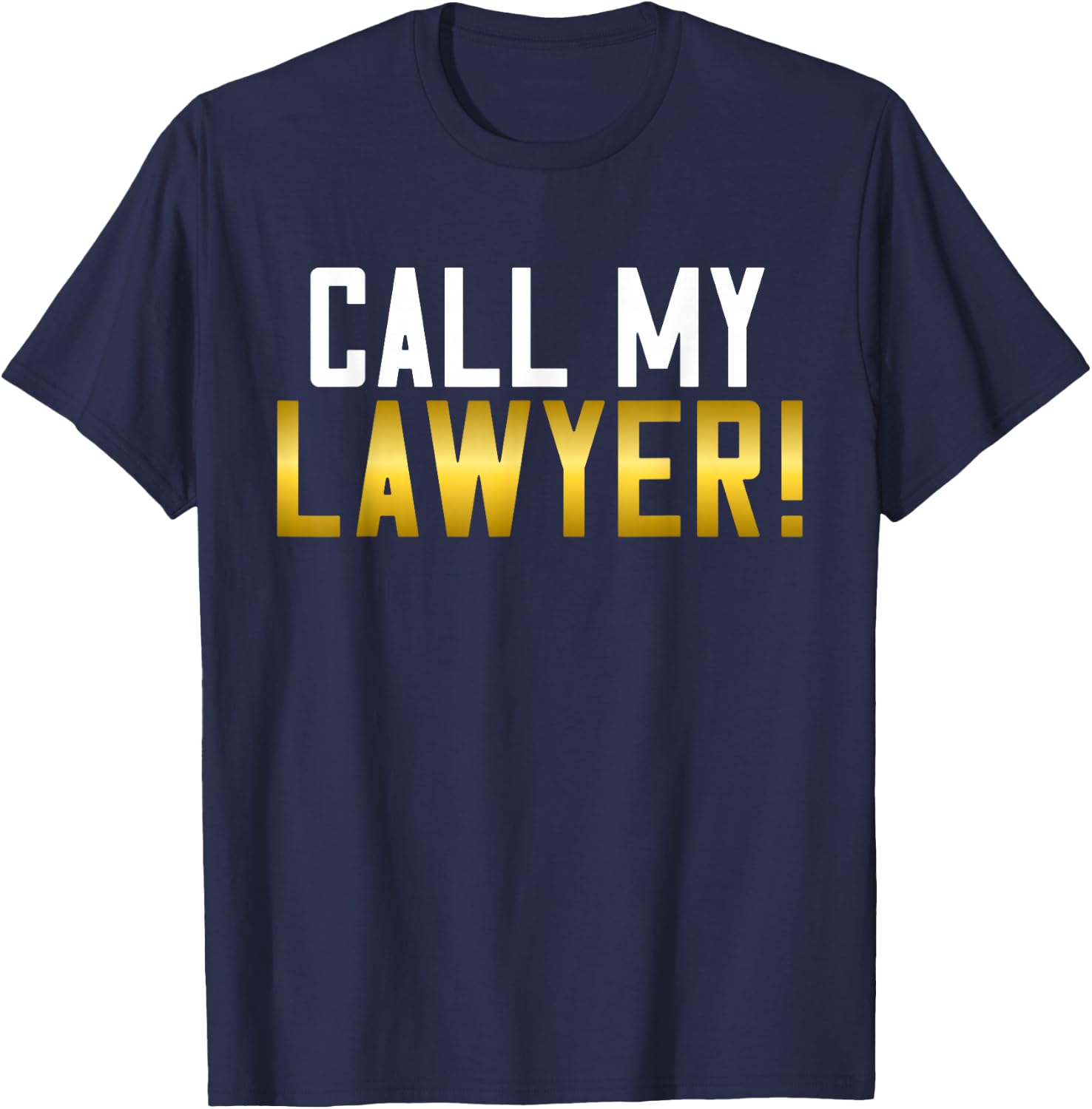 Call my Lawyer T-Shirt - T-Shirt | Navy