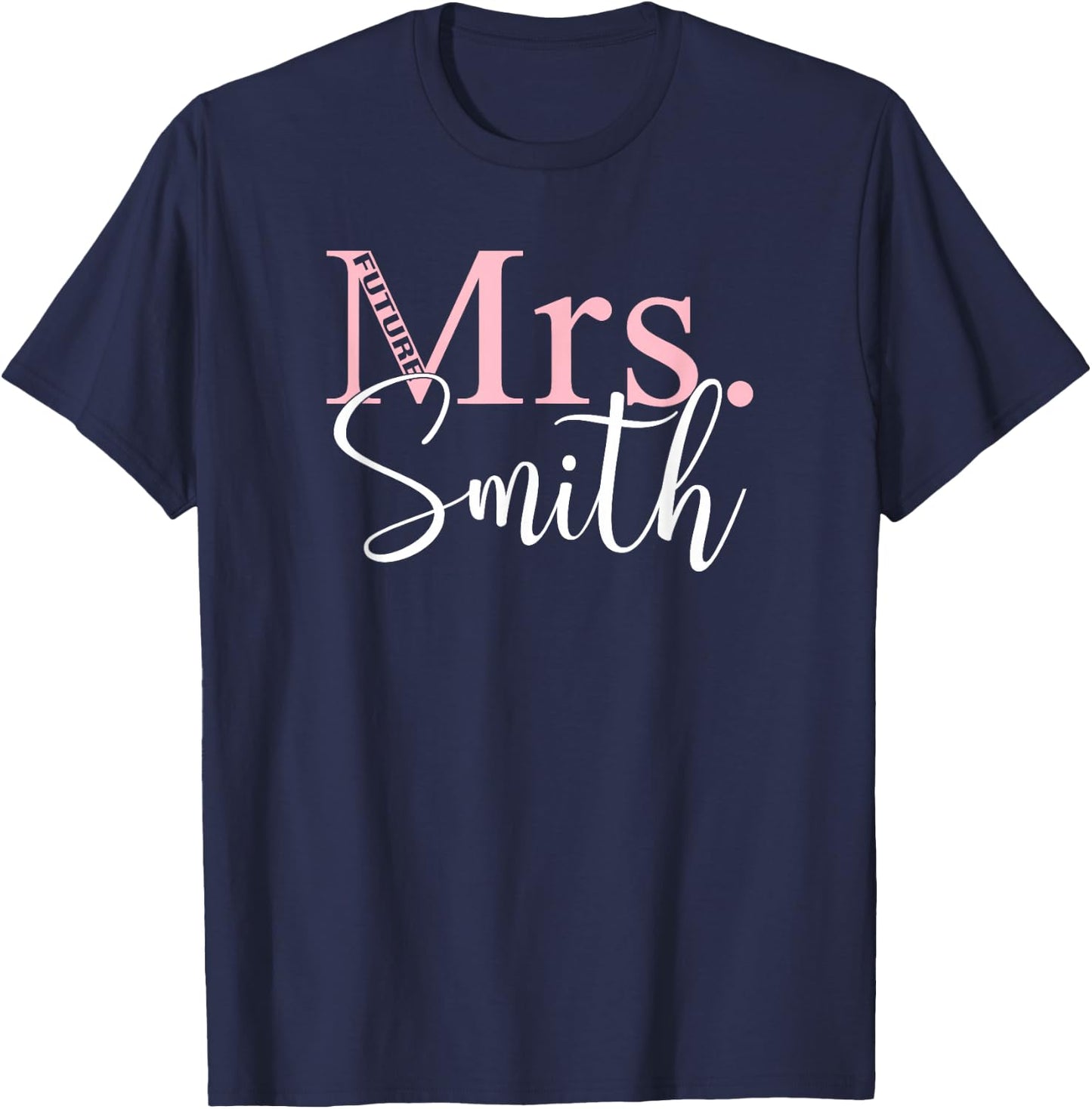 Future Mrs. Smith Bachelorette Party | Bridal Shower Gift T-Shirt - T-Shirt | Navy