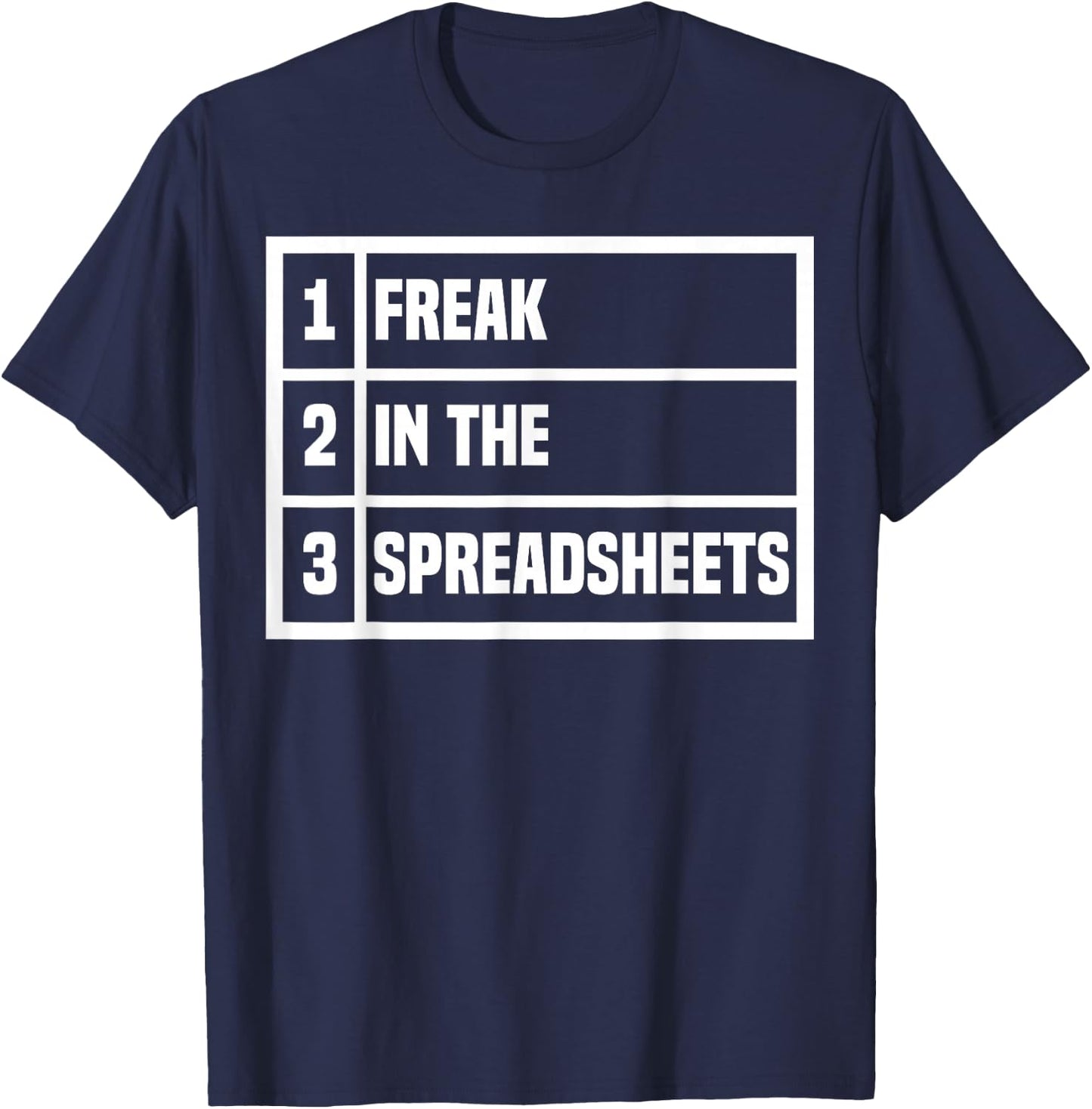 Freak In The Spreadsheets Excel Sheet Funny Office Jokes T-Shirt - T-Shirt | Navy