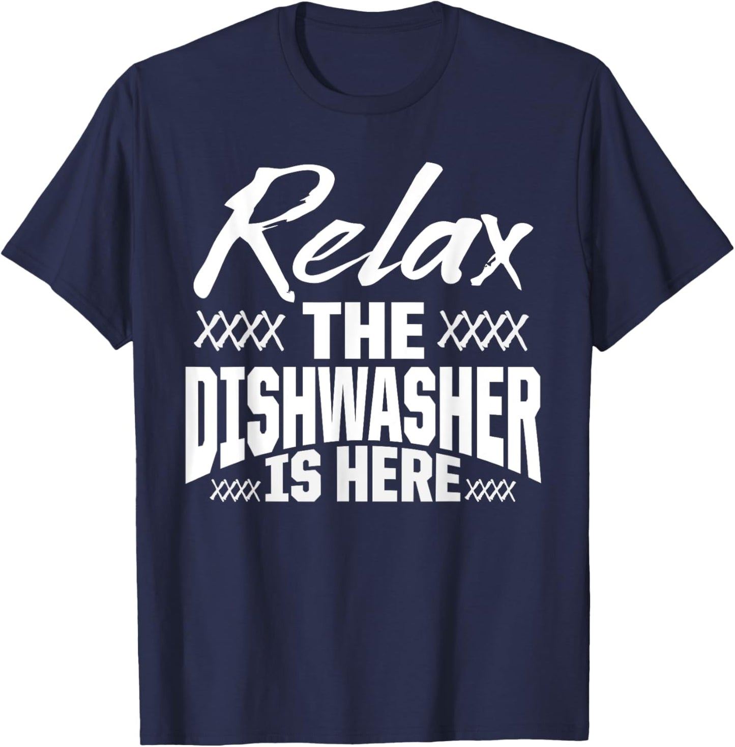 Dishwasher Relax Funny Dishwashing Gift T-Shirt - T-Shirt | Navy