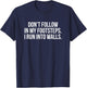 Don't Follow In My Footsteps I Run Into Walls T-Shirt - T-Shirt | Navy