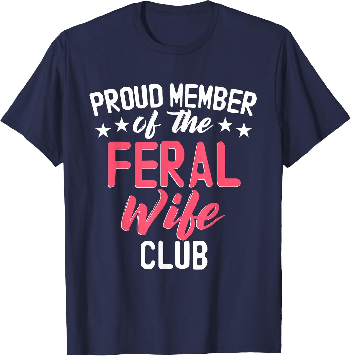 Proud Member Of The Feral Wife Club T-Shirt - T-Shirt | Navy